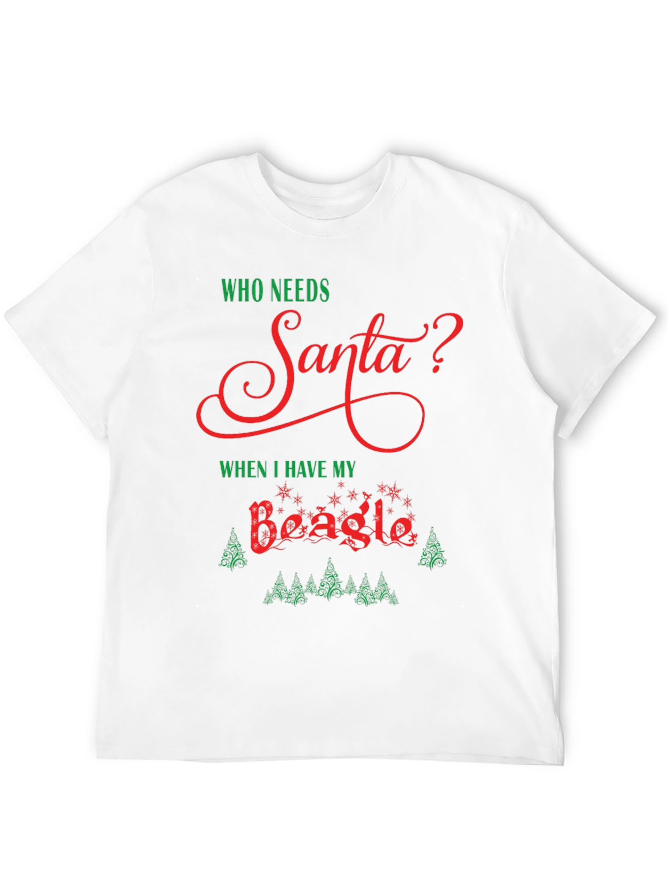 Who Needs Santa Beagle Christmas T-Shirt