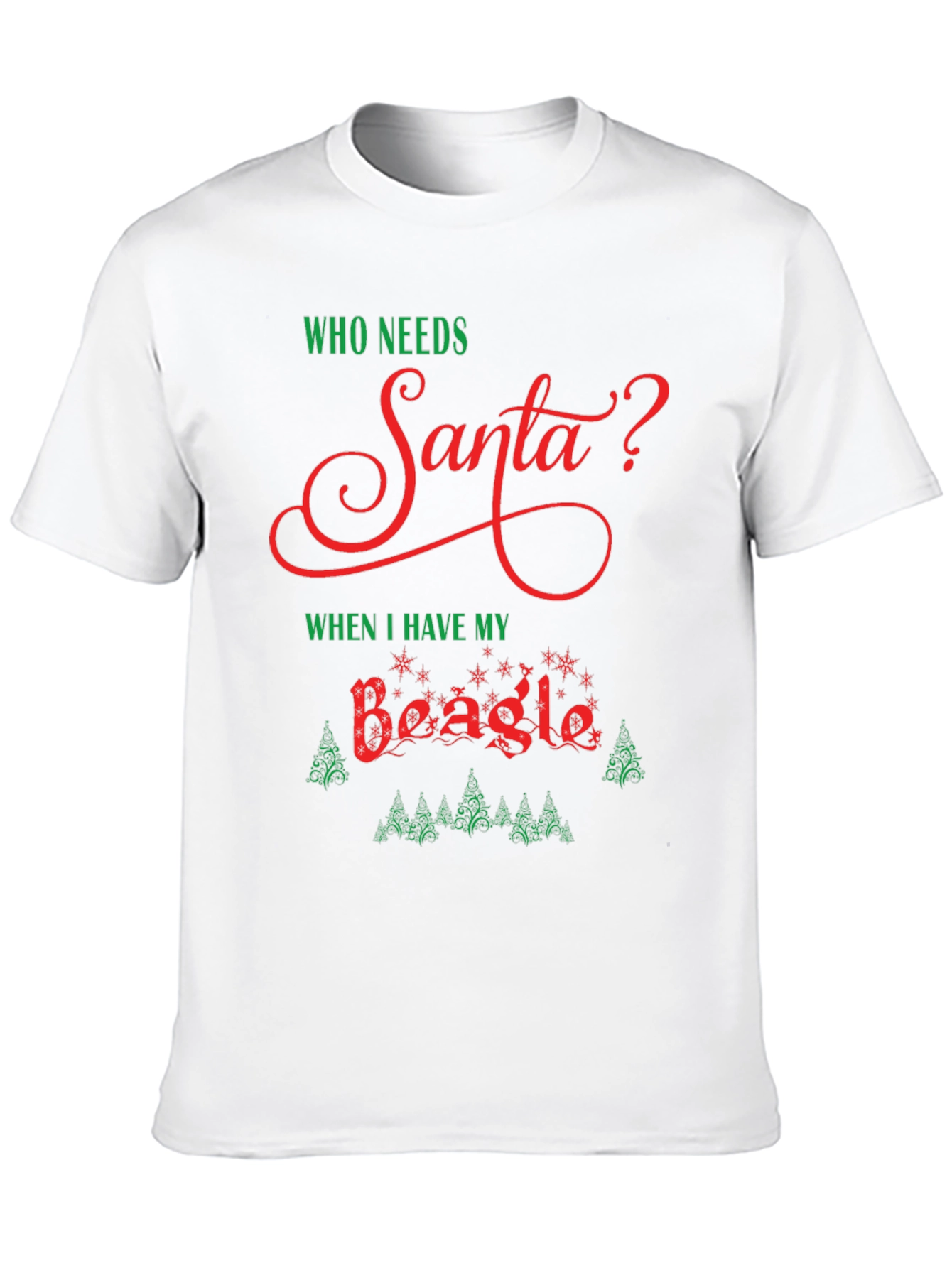 Who Needs Santa Beagle Christmas T-Shirt