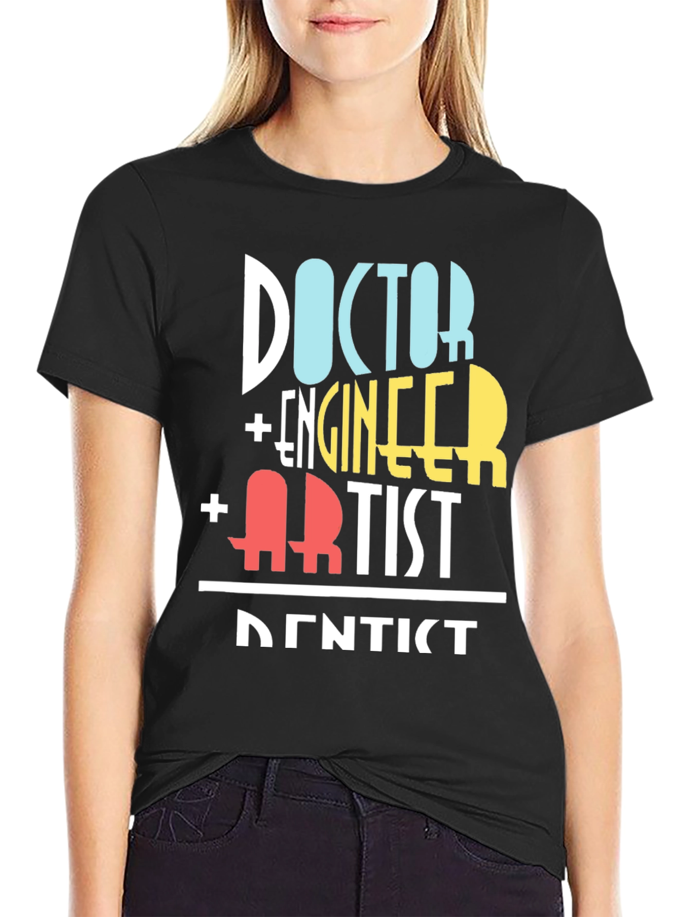 Doctor Engineer Artist Dentist Funny T-Shirt