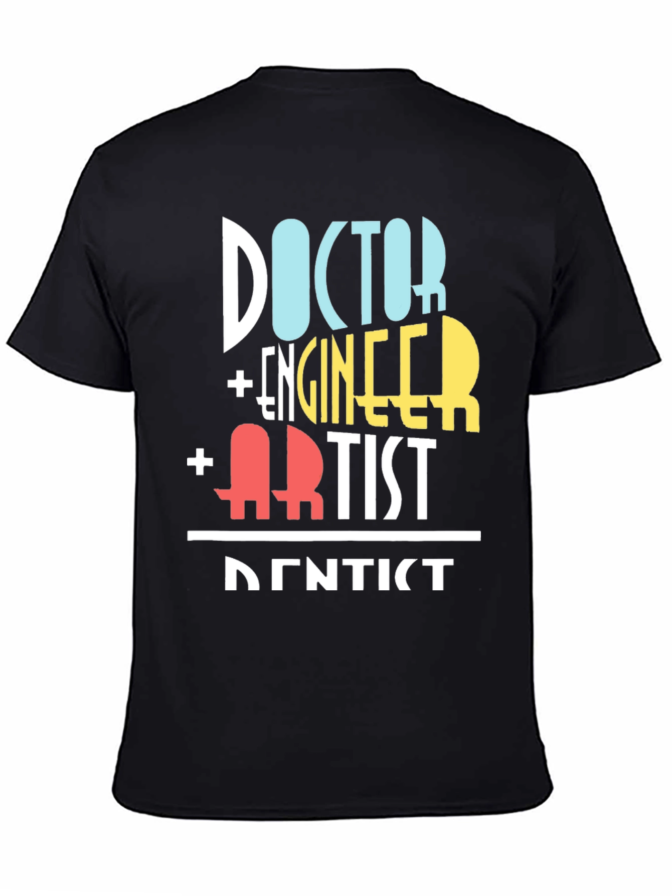 Doctor Engineer Artist Dentist Funny T-Shirt