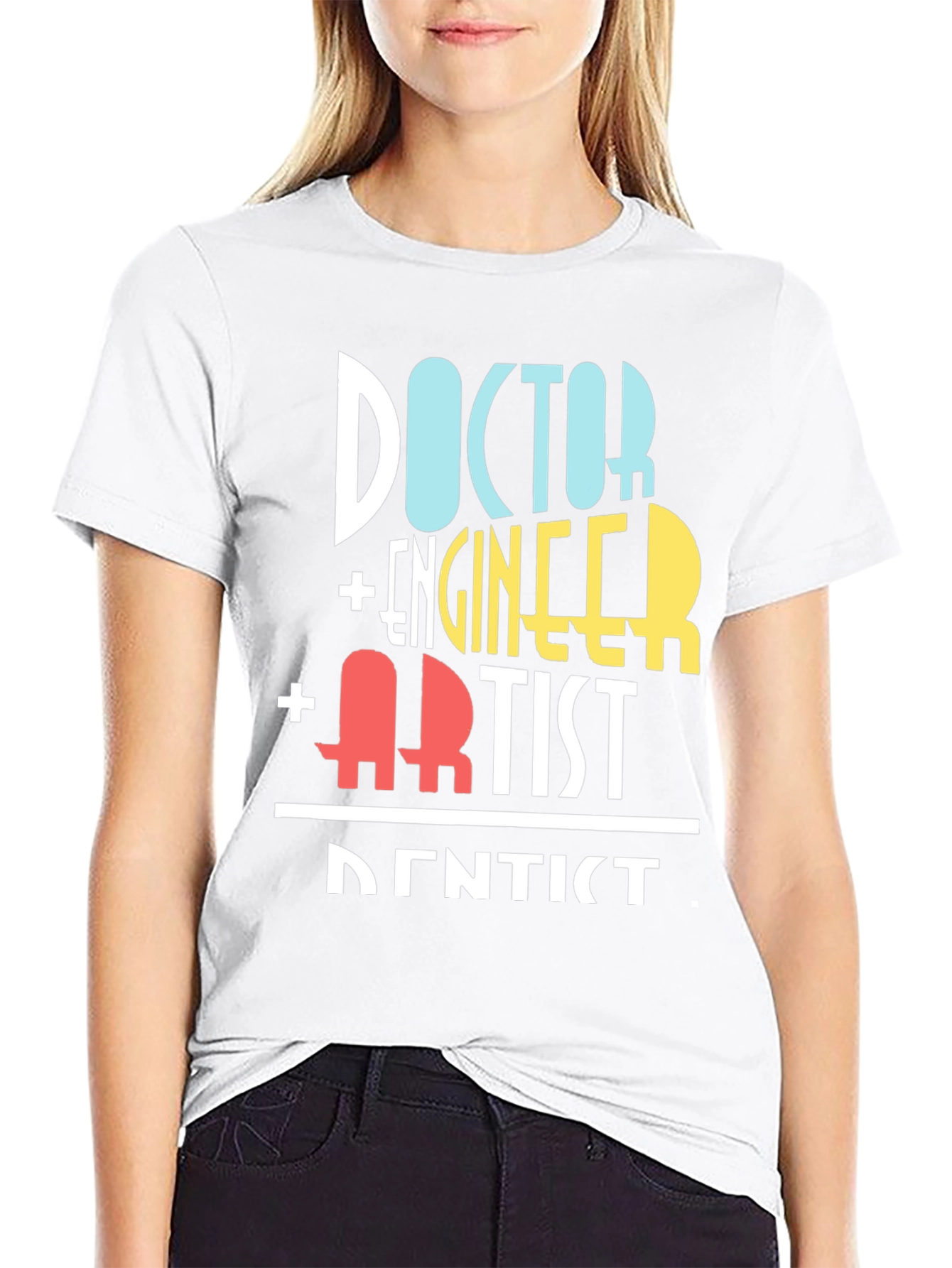 Doctor Engineer Artist Dentist Funny T-Shirt