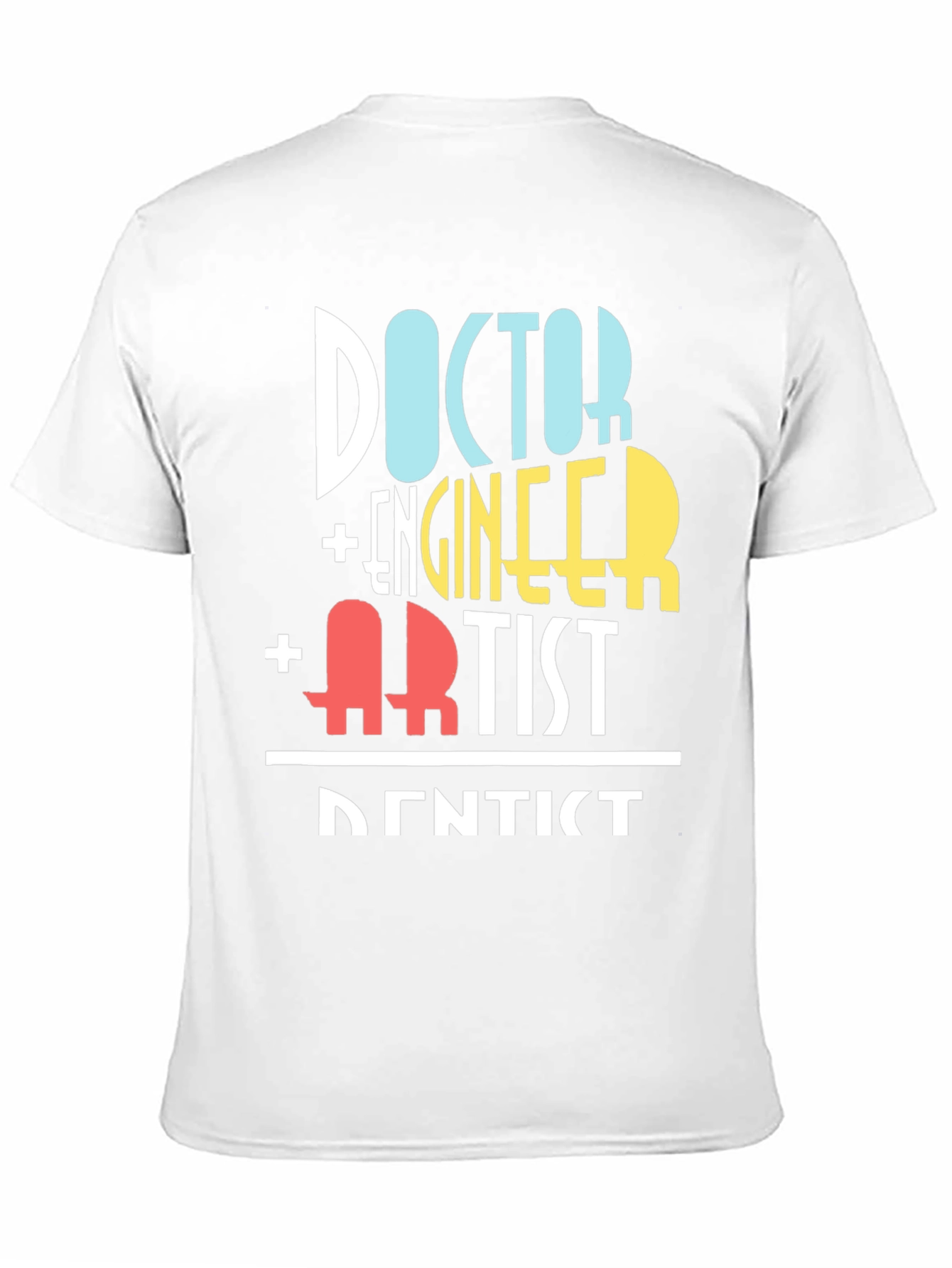 Doctor Engineer Artist Dentist Funny T-Shirt