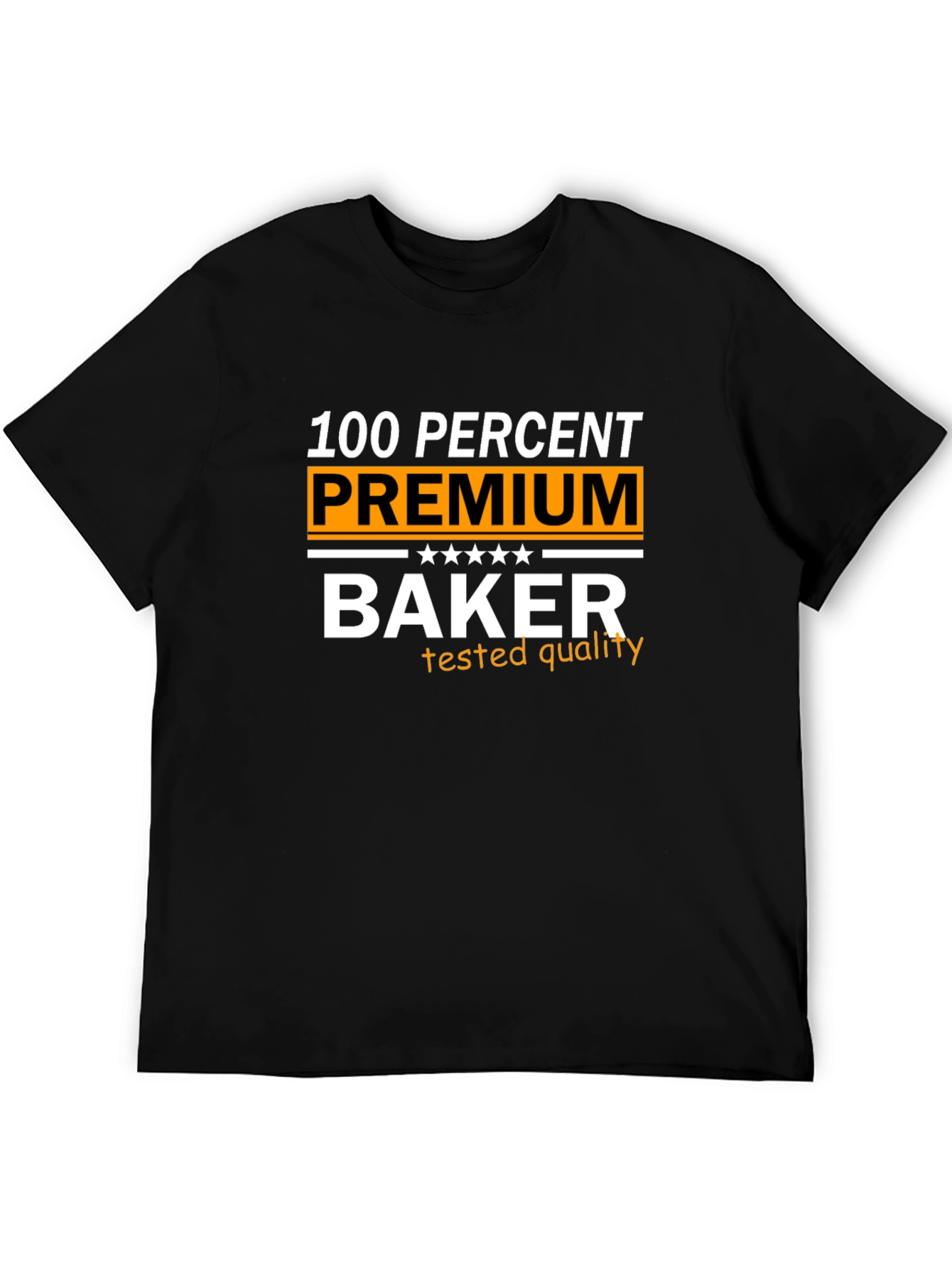 100% Premium Baker T-Shirt