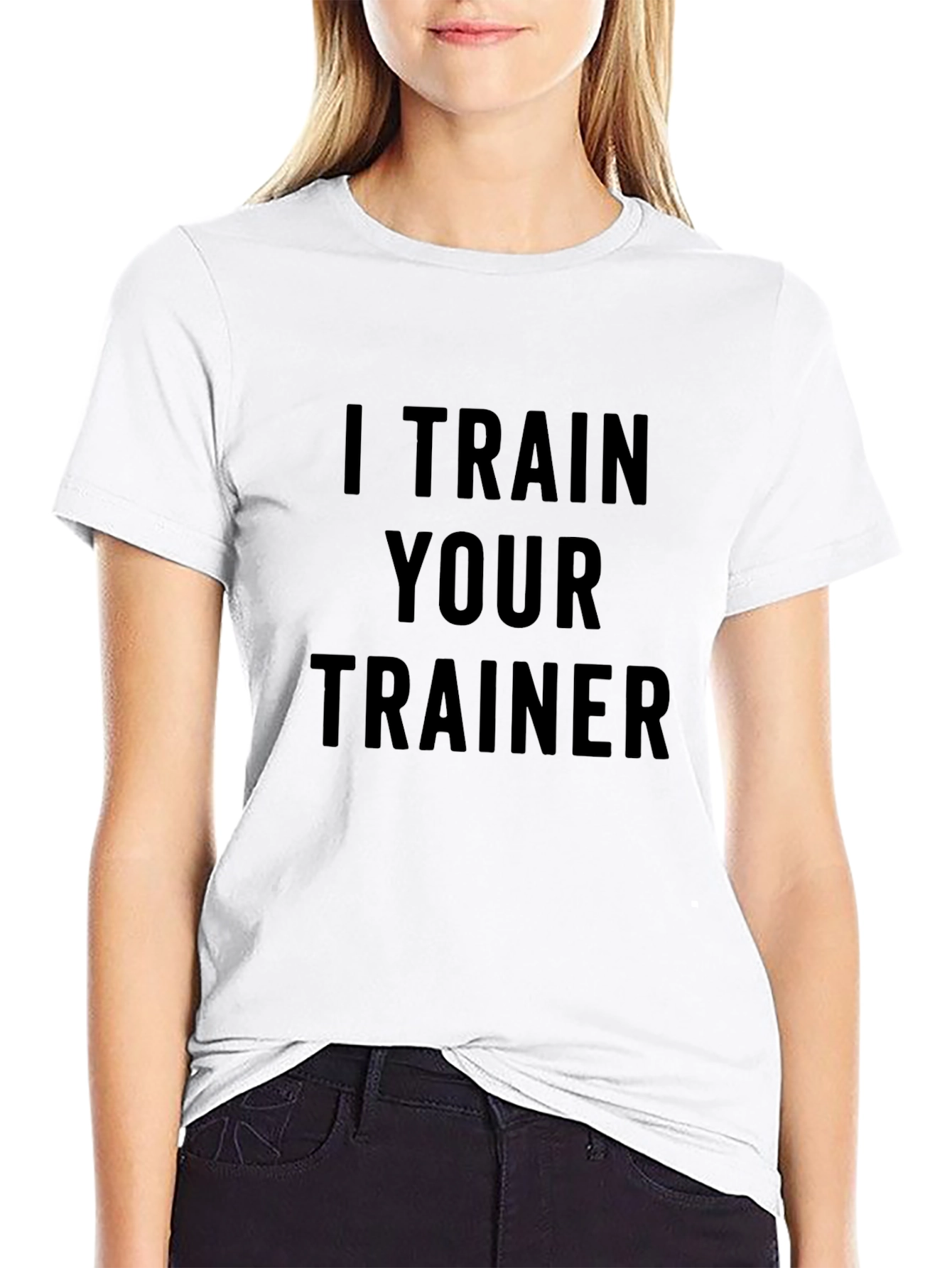 I Train Your Trainer T-Shirt - Workout Apparel