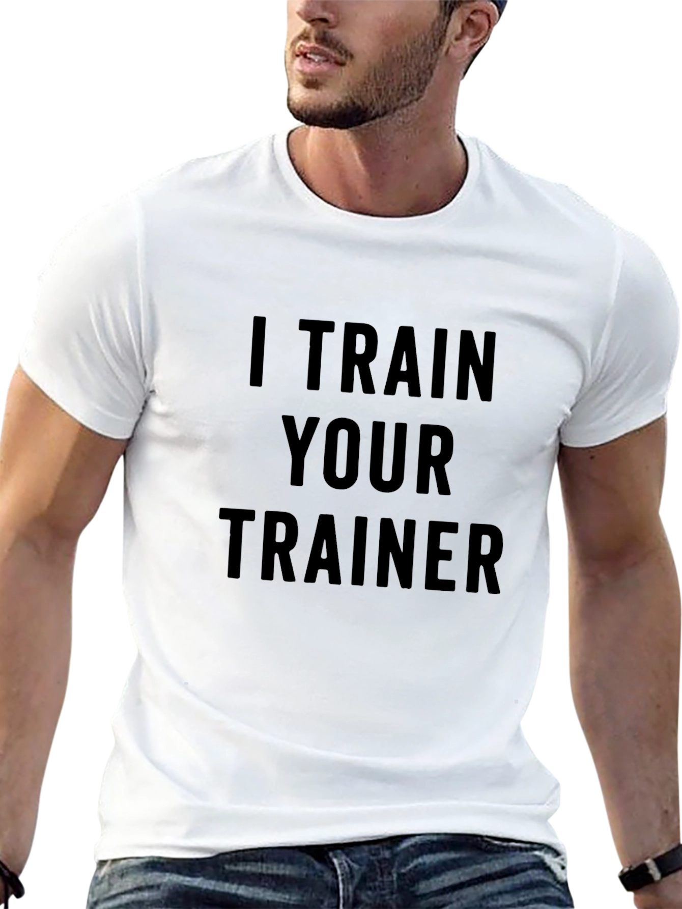 I Train Your Trainer T-Shirt - Workout Apparel
