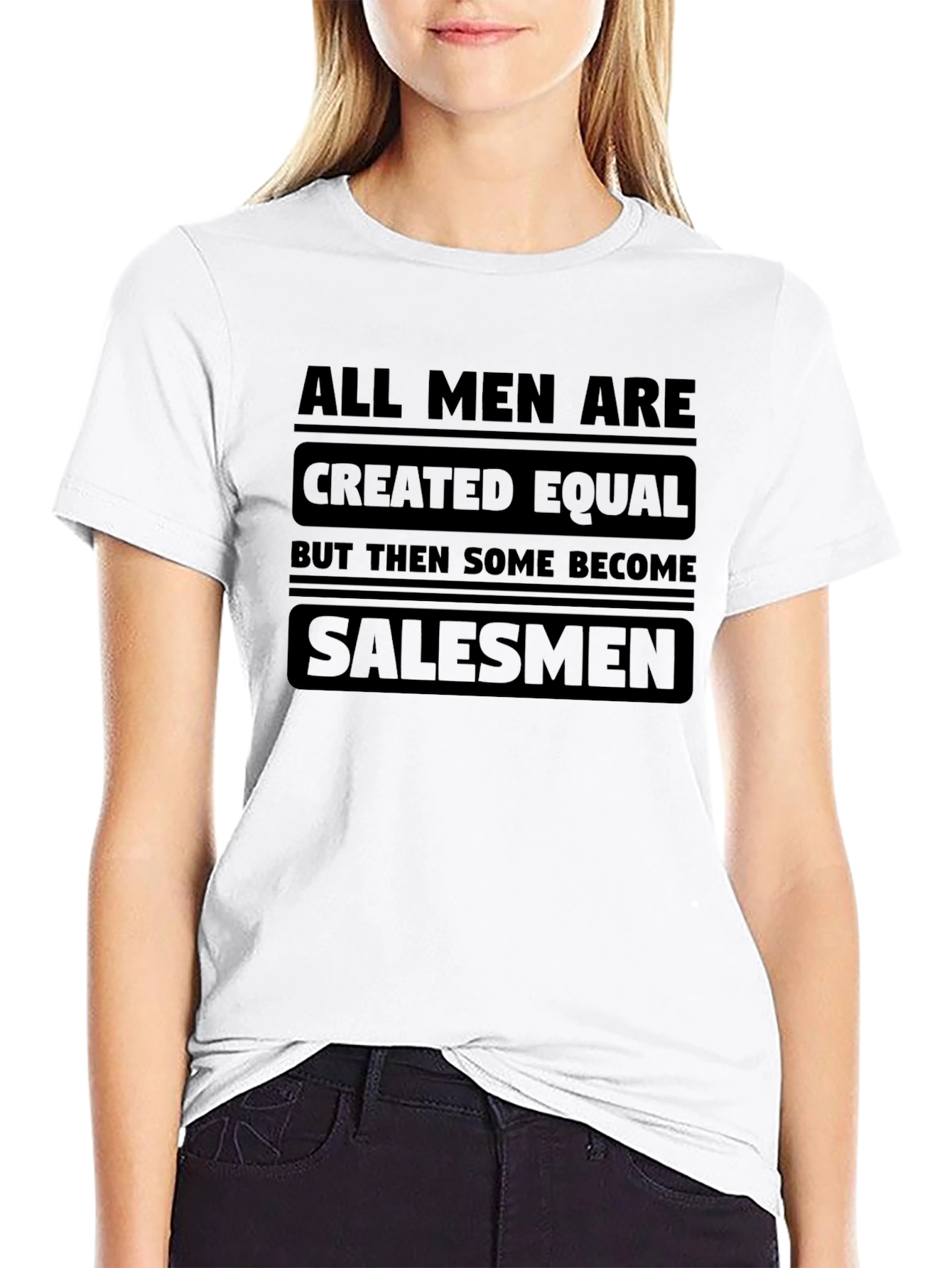 All Men Are Created Equal Salesman T-Shirt