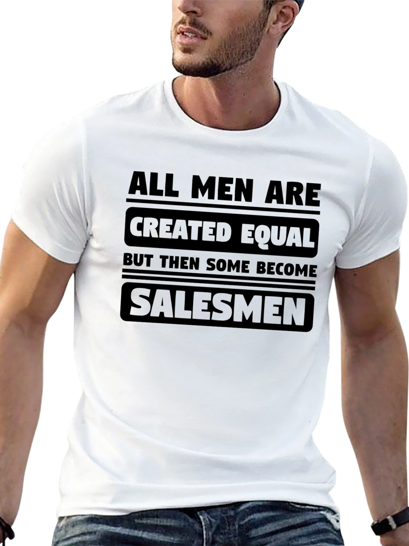 All Men Are Created Equal Salesman T-Shirt