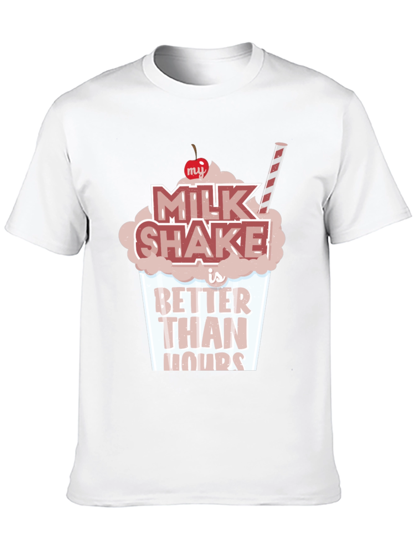 Milkshake Better Than Yours T-Shirt