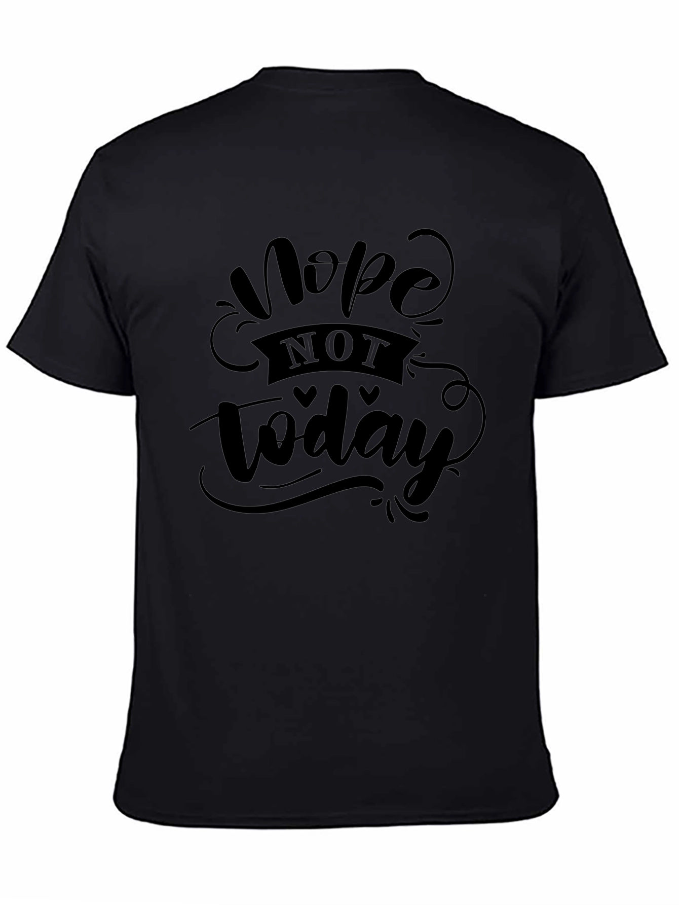 Nope Not Today Graphic Tee - Comfy Black T-Shirt