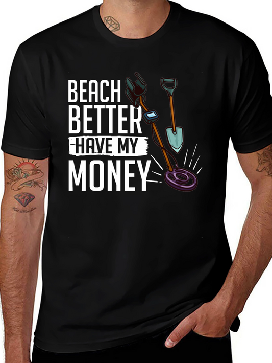 Beach Better Have My Money T-Shirt