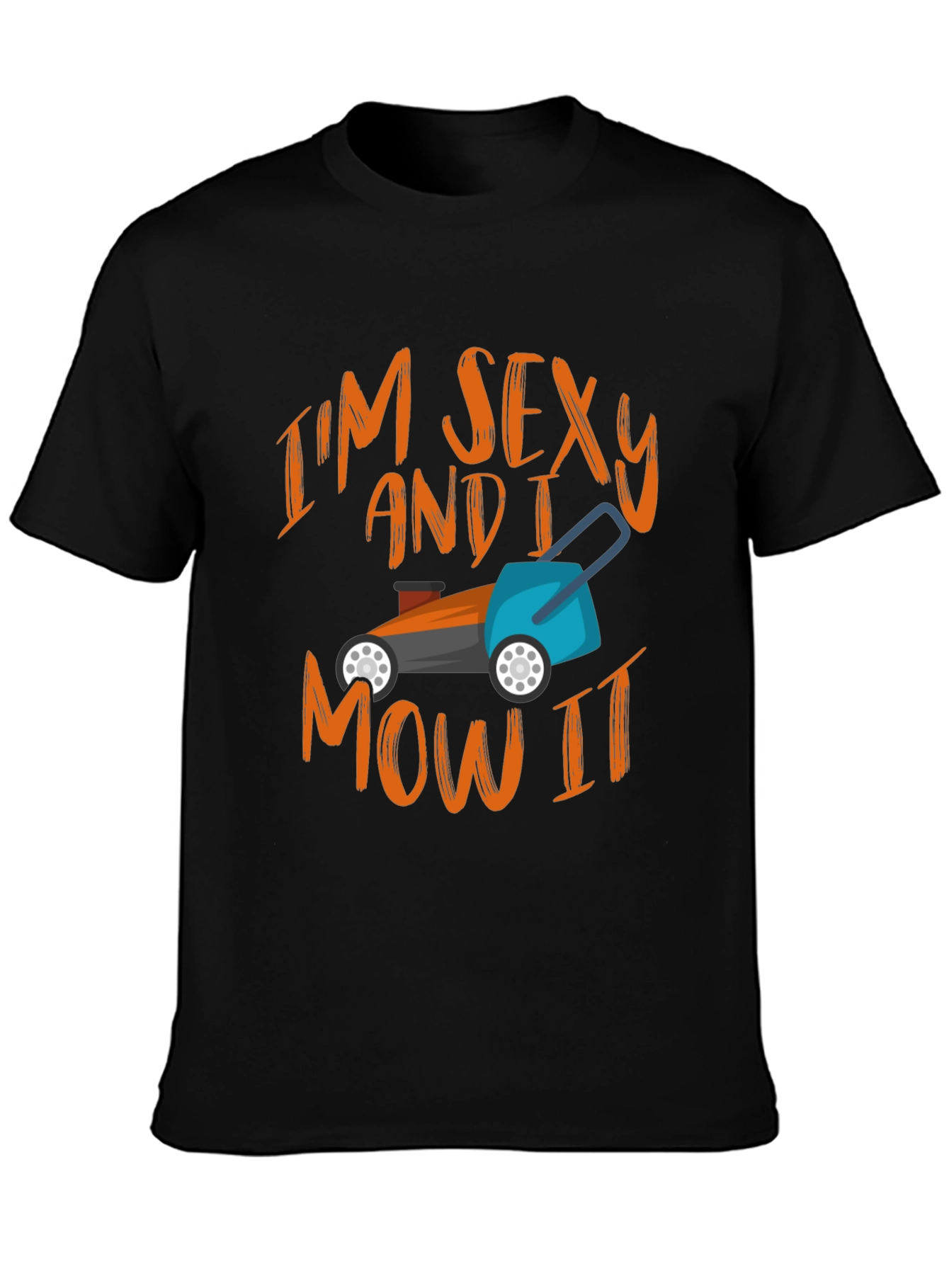 Im Sexy and I Mow It T-Shirt