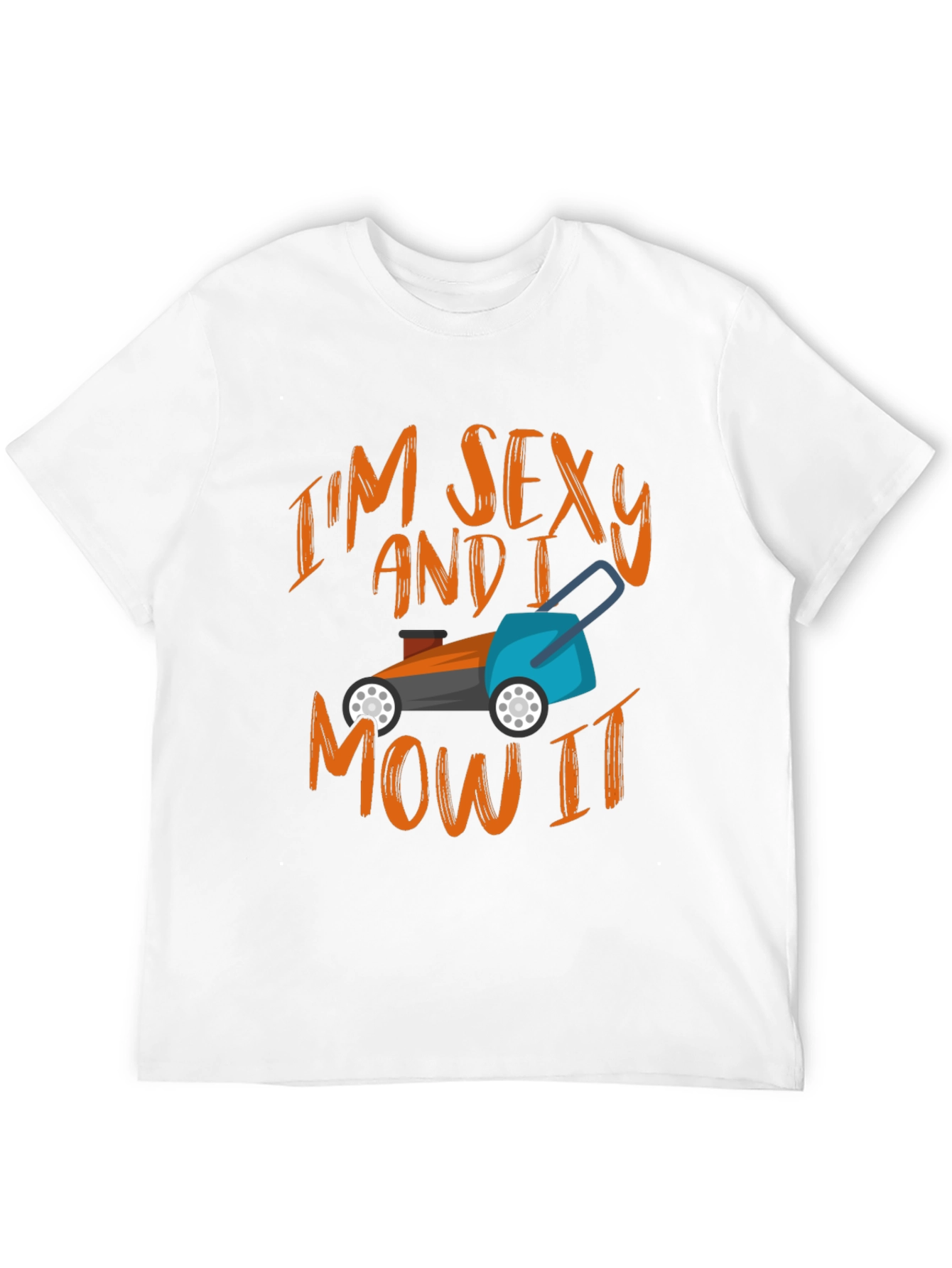 Im Sexy and I Mow It T-Shirt