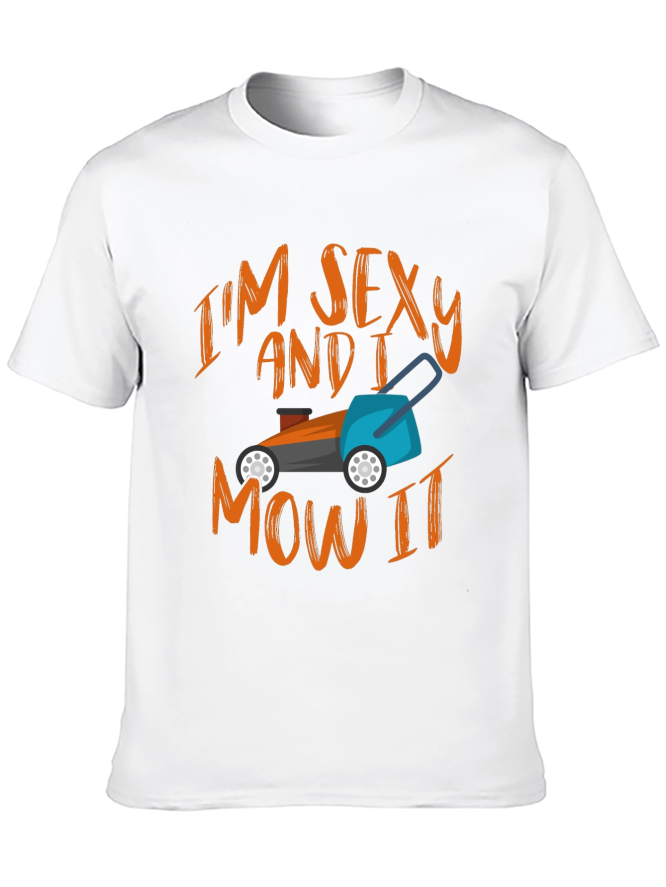 Im Sexy and I Mow It T-Shirt