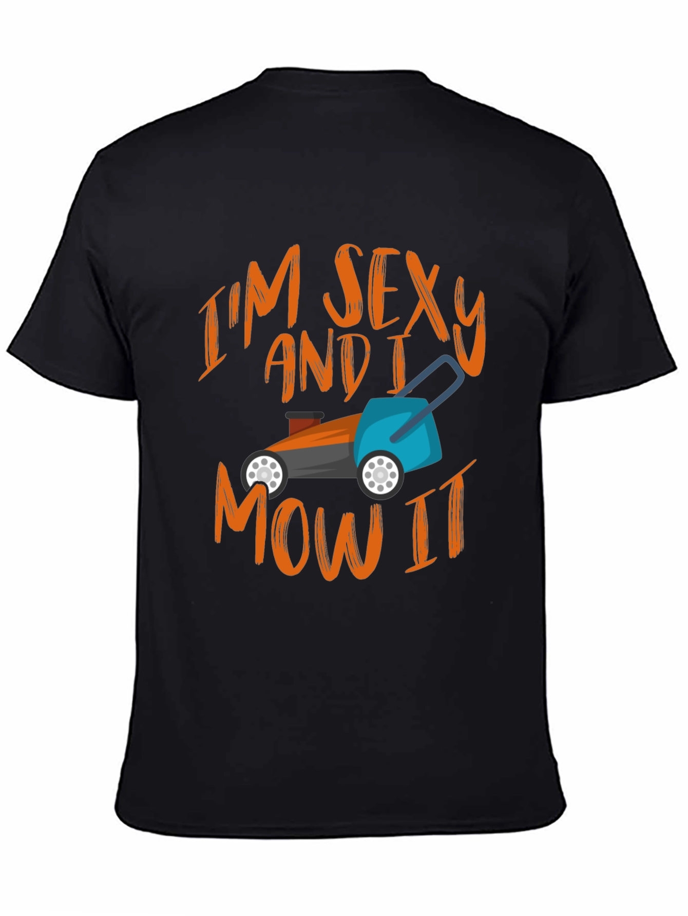 Im Sexy and I Mow It T-Shirt