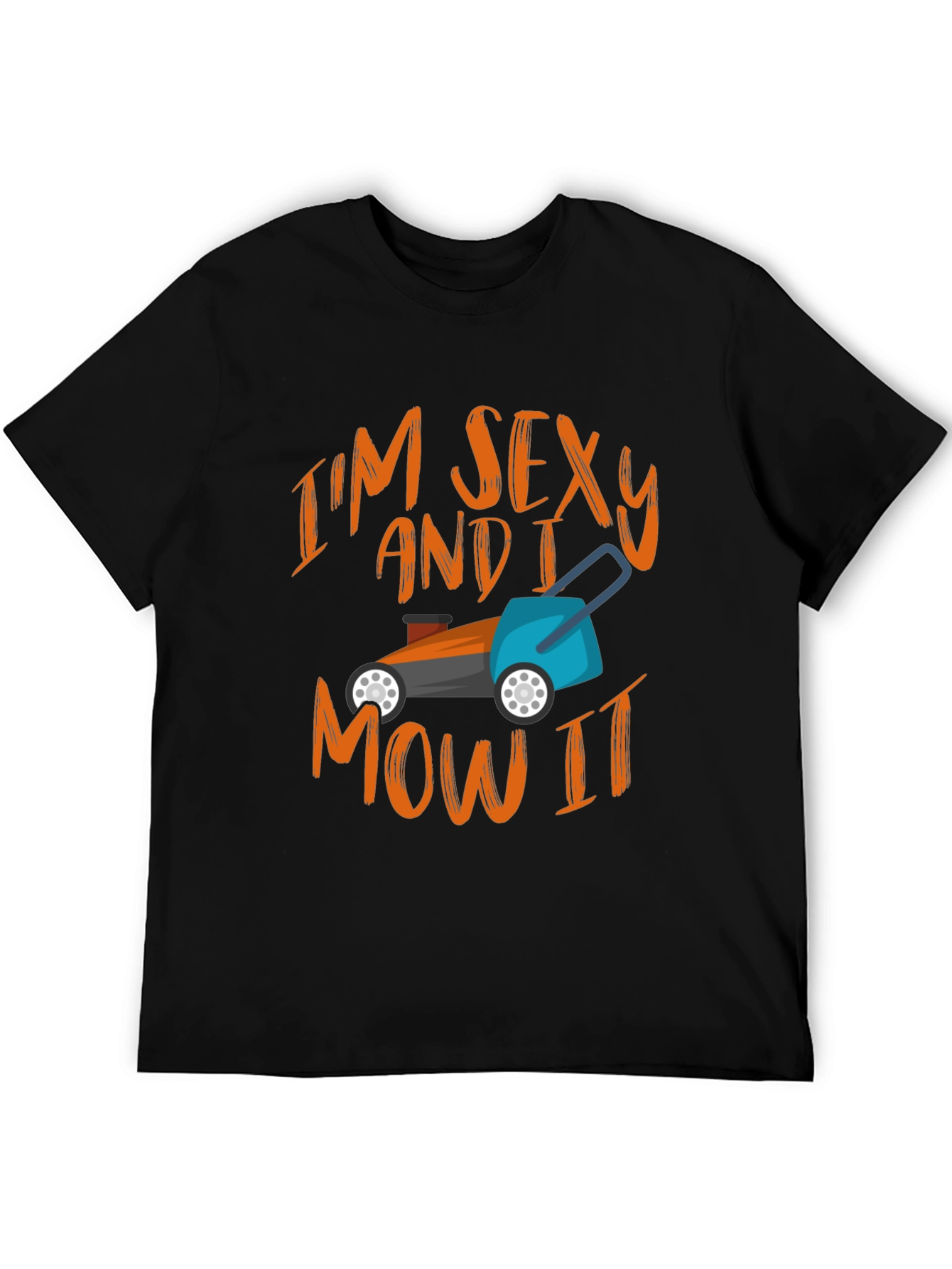 Im Sexy and I Mow It T-Shirt