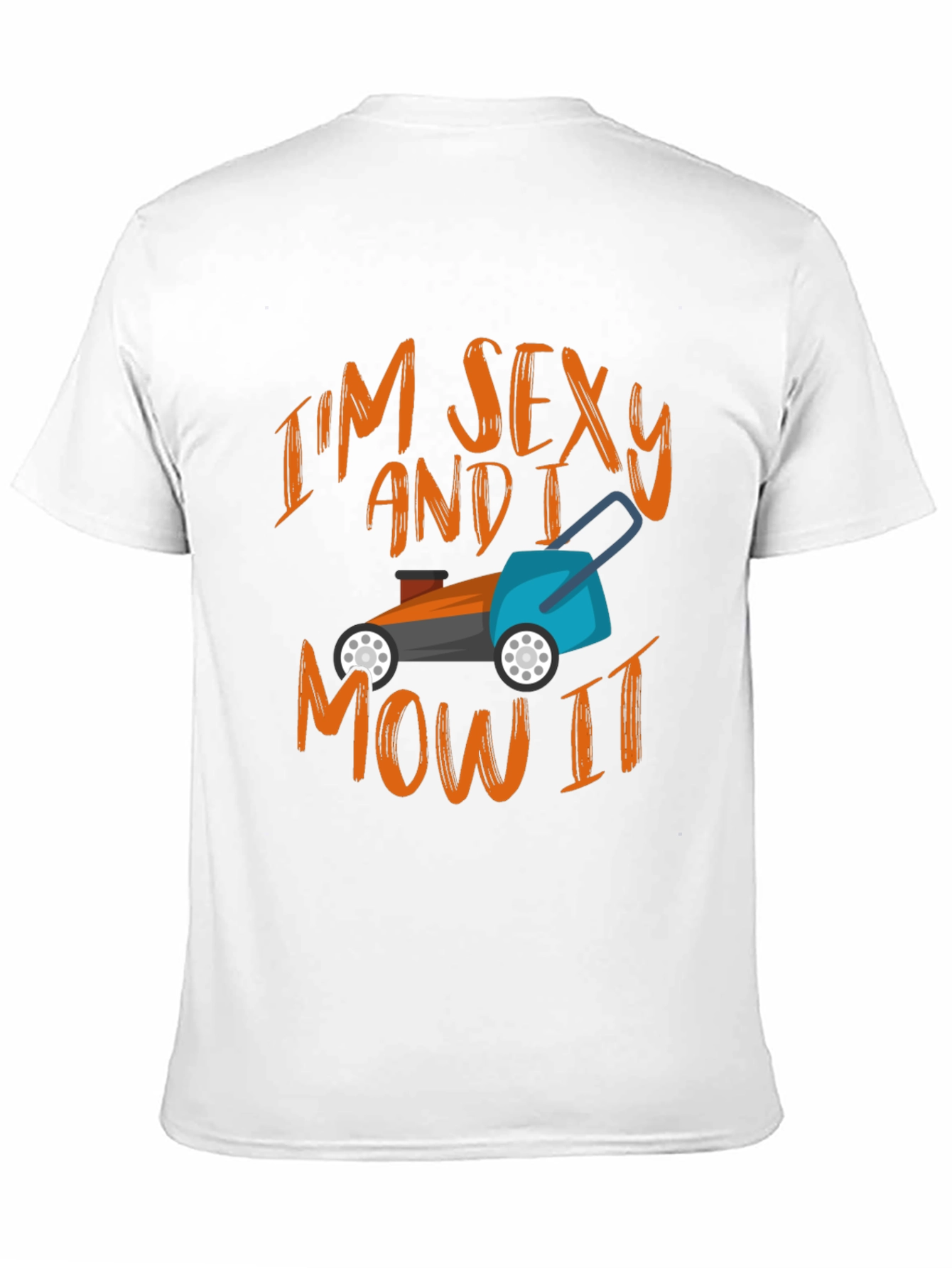 Im Sexy and I Mow It T-Shirt