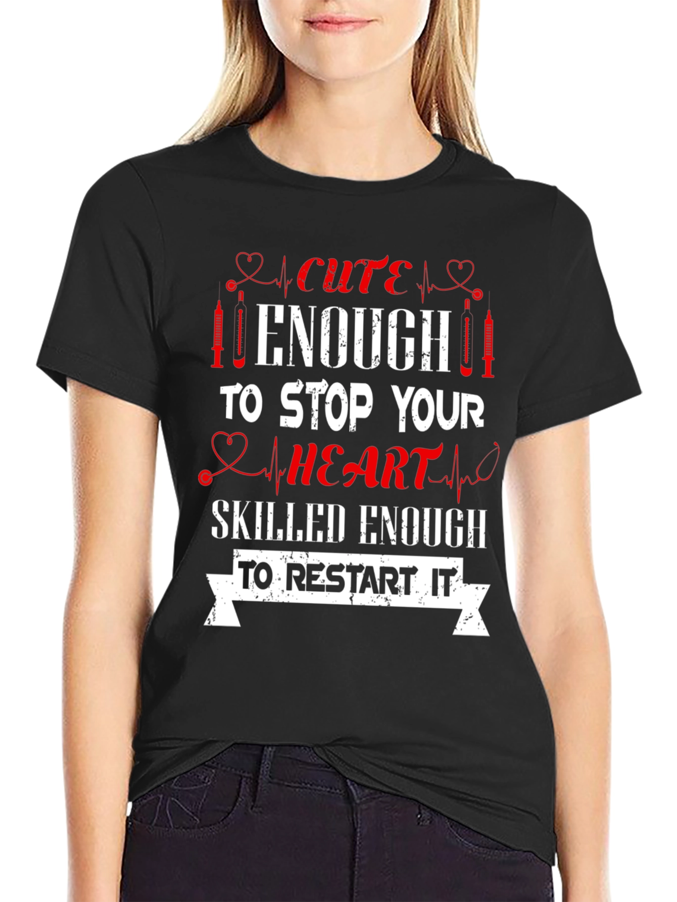 Cute Enough Nurse T-Shirt - Stop & Restart Hearts
