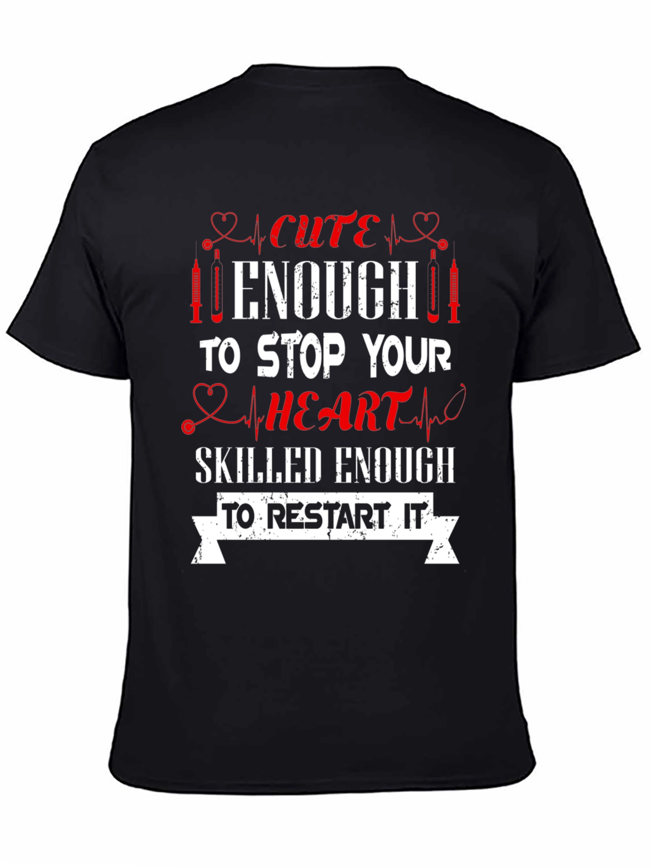 Cute Enough Nurse T-Shirt - Stop & Restart Hearts