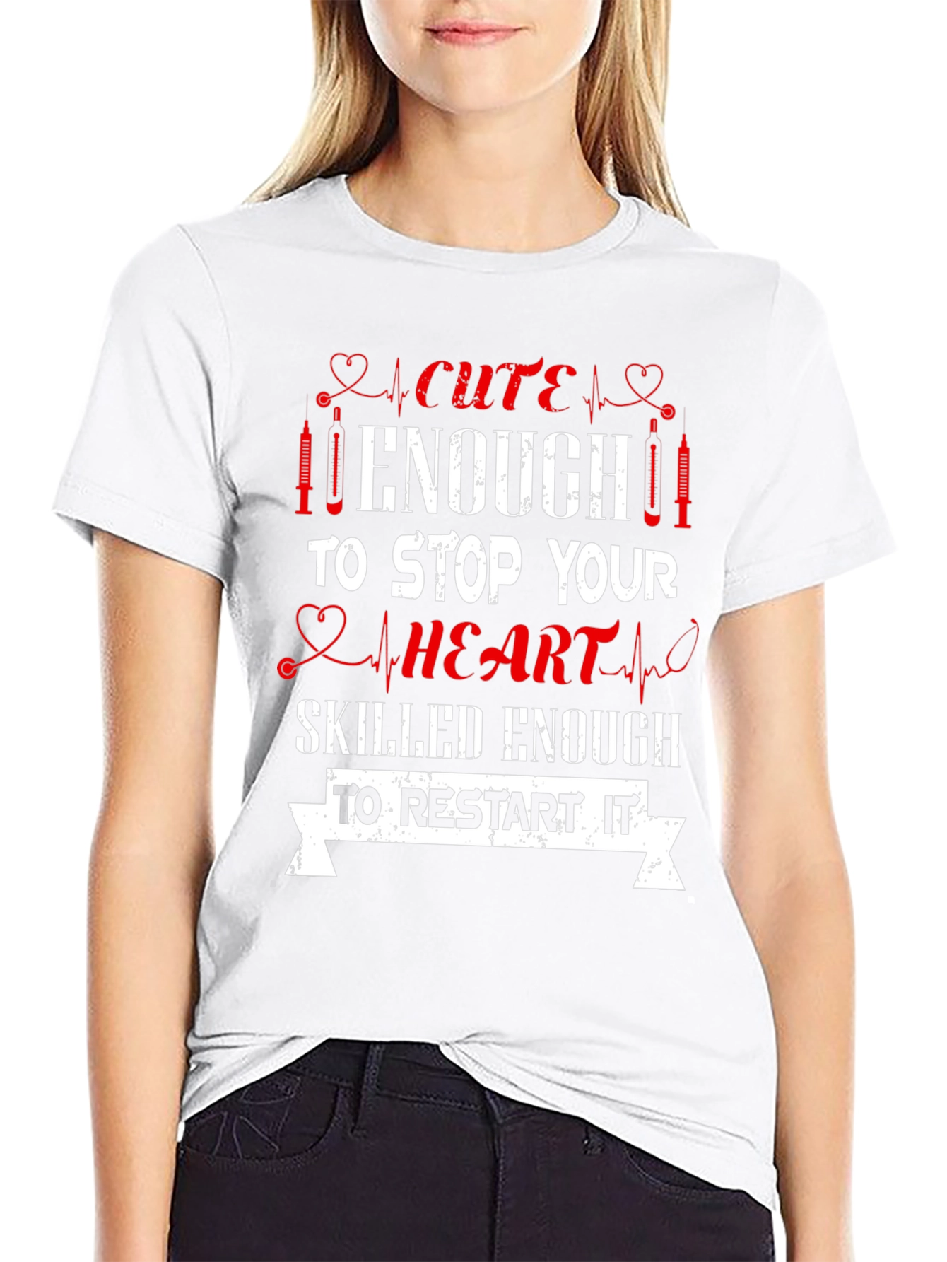 Cute Enough Nurse T-Shirt - Stop & Restart Hearts
