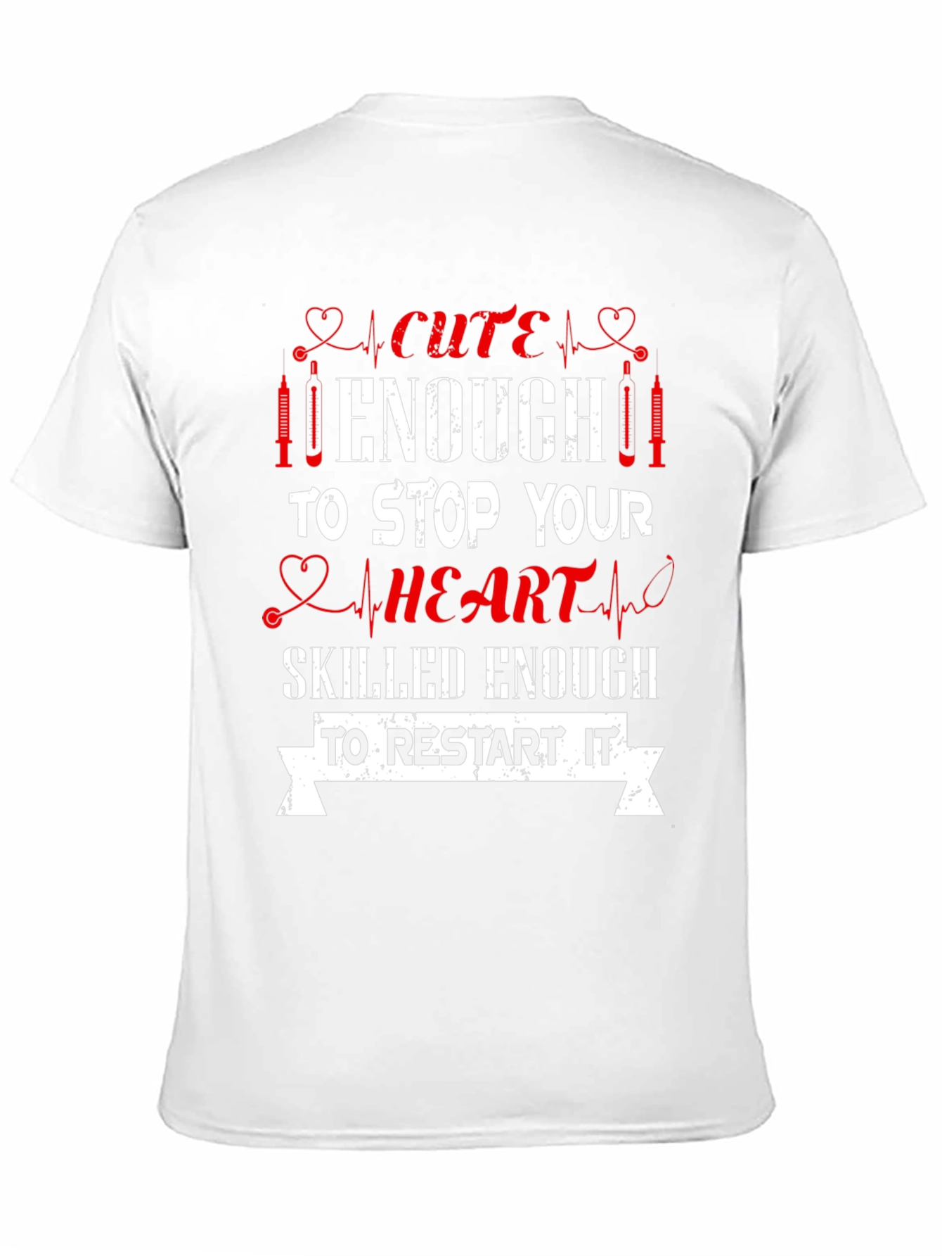 Cute Enough Nurse T-Shirt - Stop & Restart Hearts