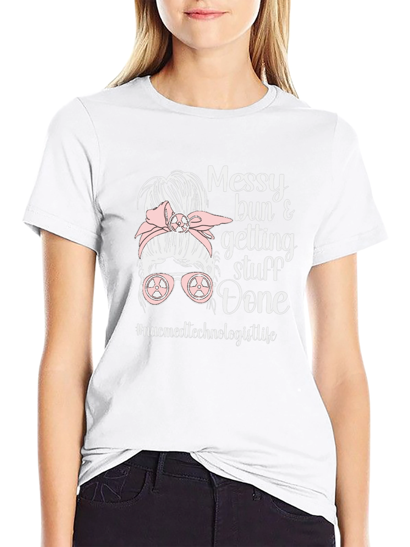Messy Bun Nuclear Medicine Technologist Life T-Shirt