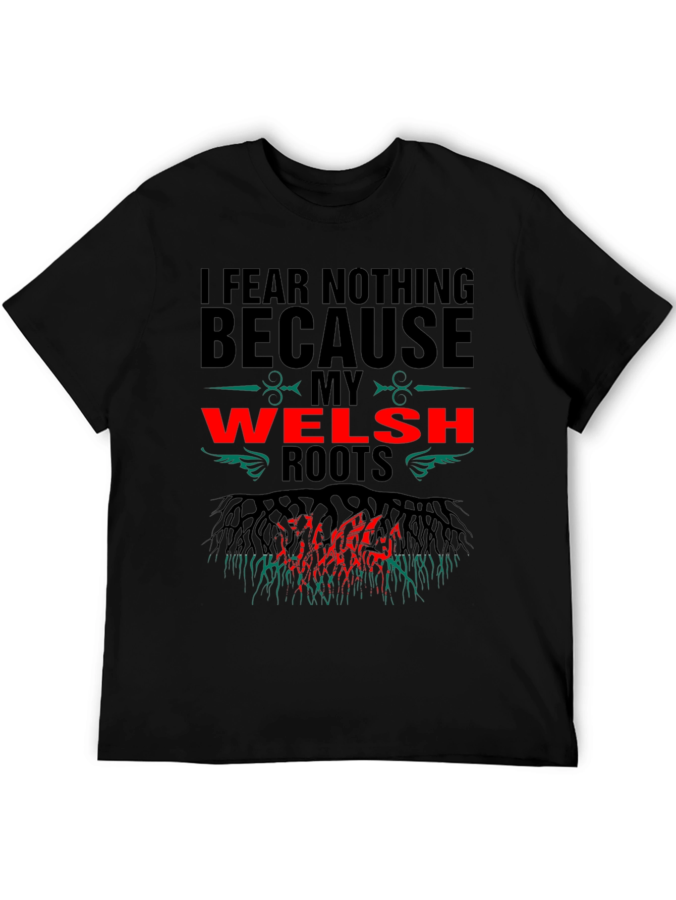 Welsh Roots T-Shirt - I Fear Nothing Design