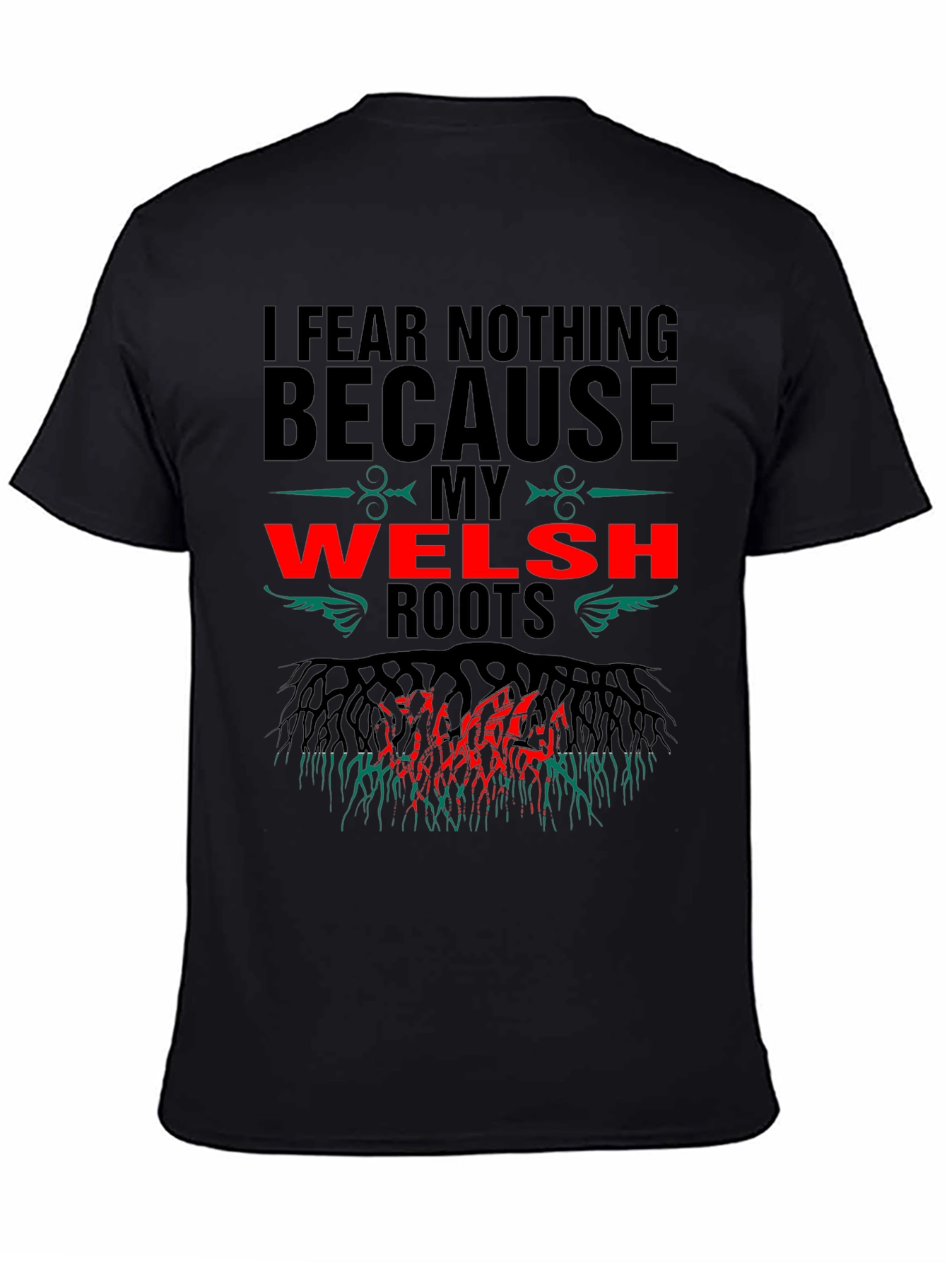 Welsh Roots T-Shirt - I Fear Nothing Design