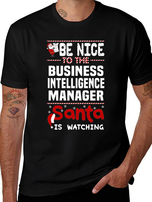 Be Nice To Business Intelligence Manager Santa Watching Tee
