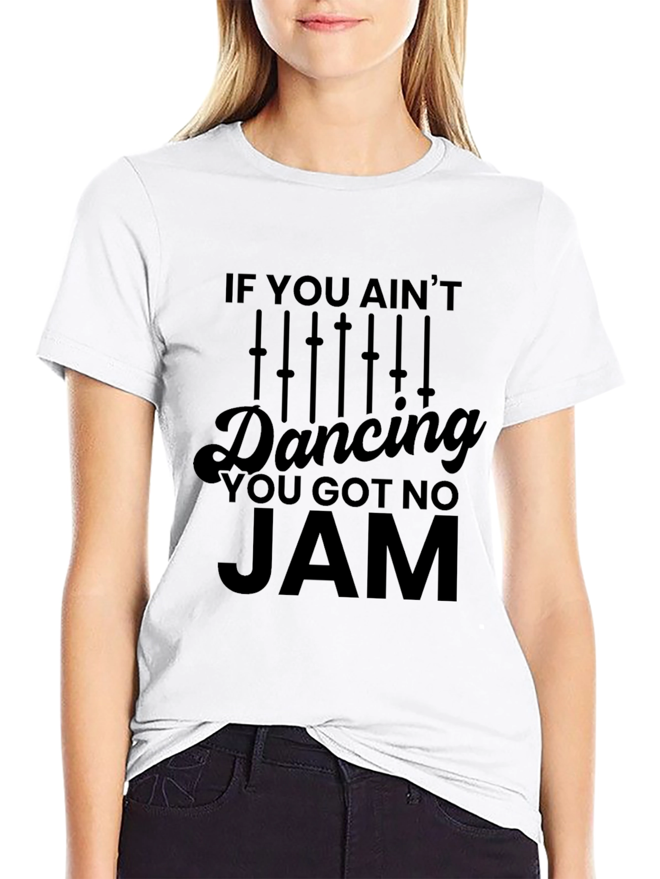 If You Aint Dancing You Got No Jam T-Shirt
