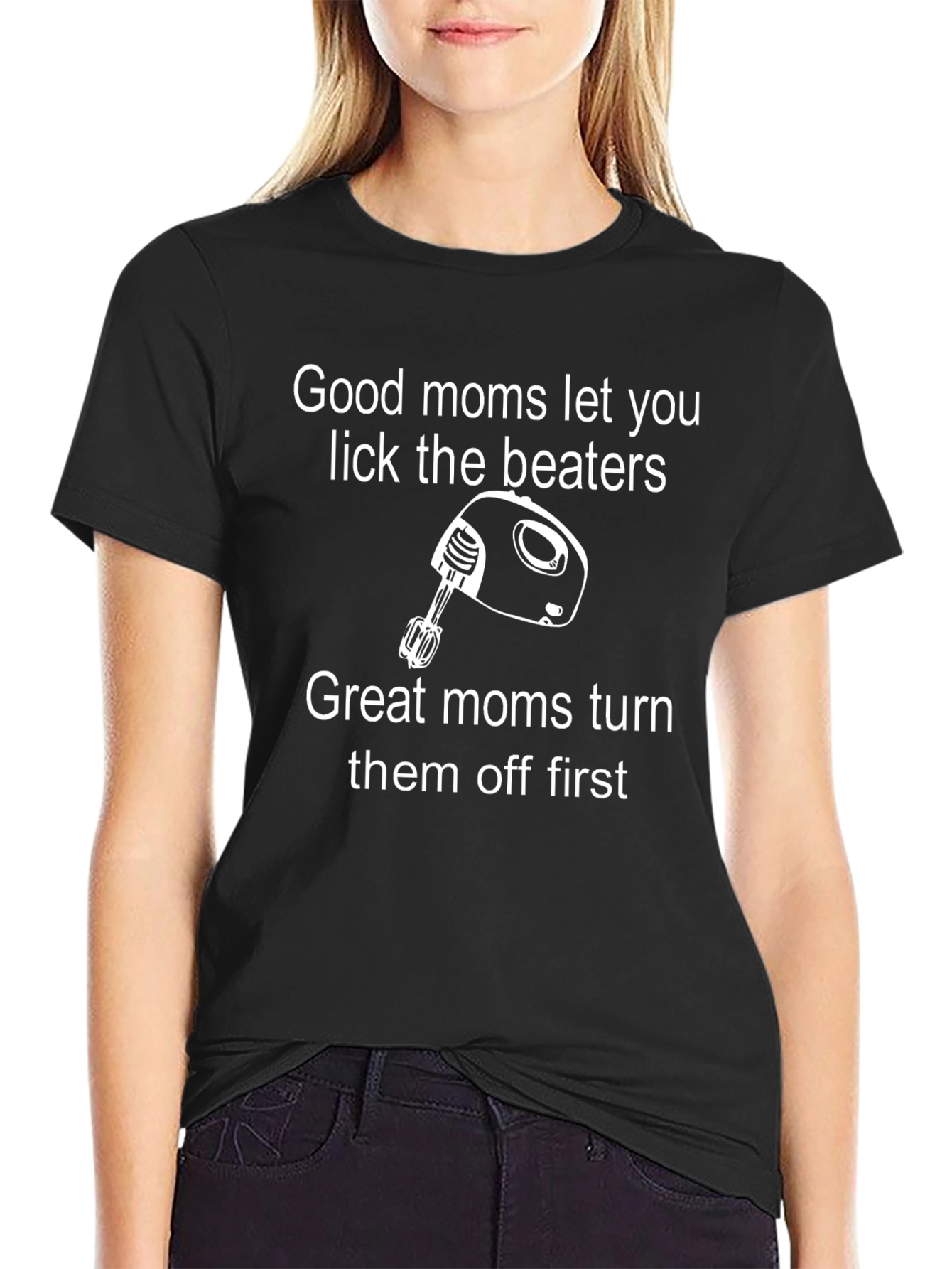 Funny Mom T-Shirt: Good Moms Lick Beaters