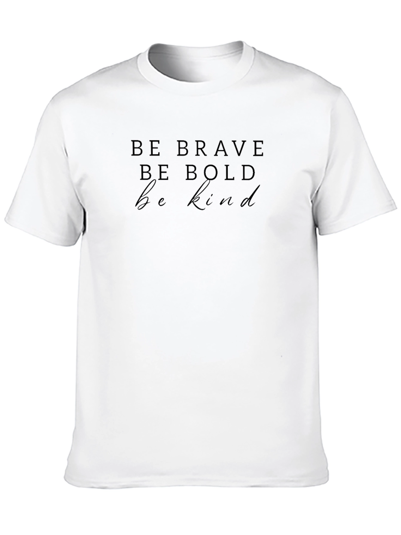 Be Brave Be Bold Be Kind Black T-Shirt