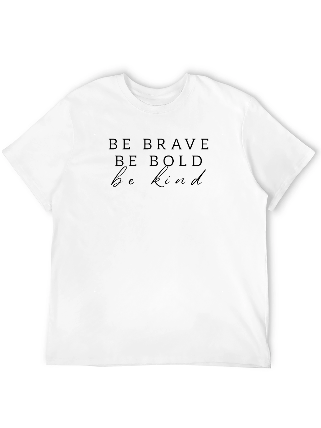 Be Brave Be Bold Be Kind Black T-Shirt