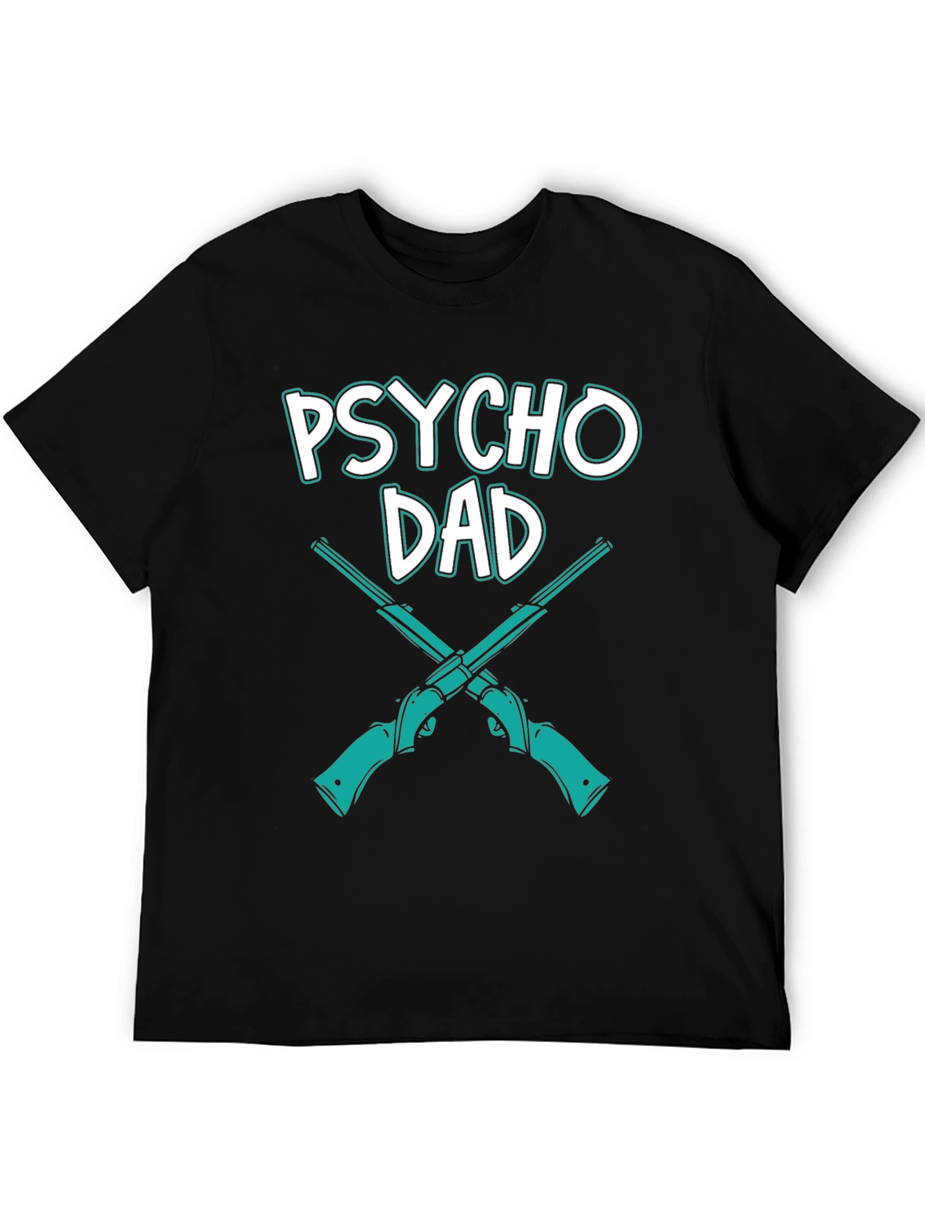 Psycho Dad T-Shirt Novelty Funny Graphic Tee