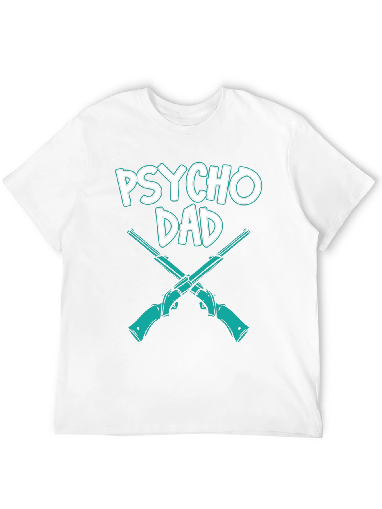 Psycho Dad T-Shirt Novelty Funny Graphic Tee