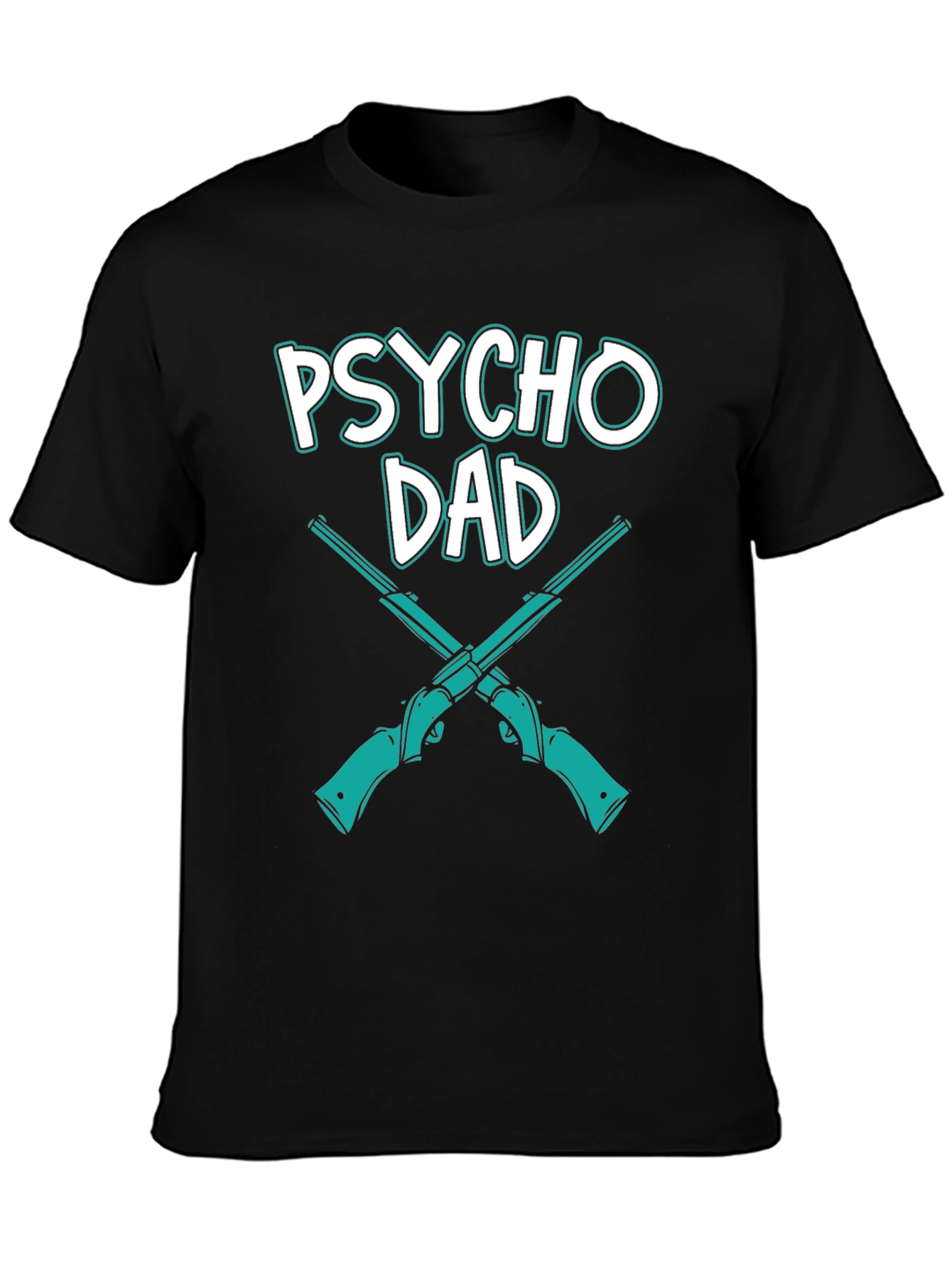 Psycho Dad T-Shirt Novelty Funny Graphic Tee