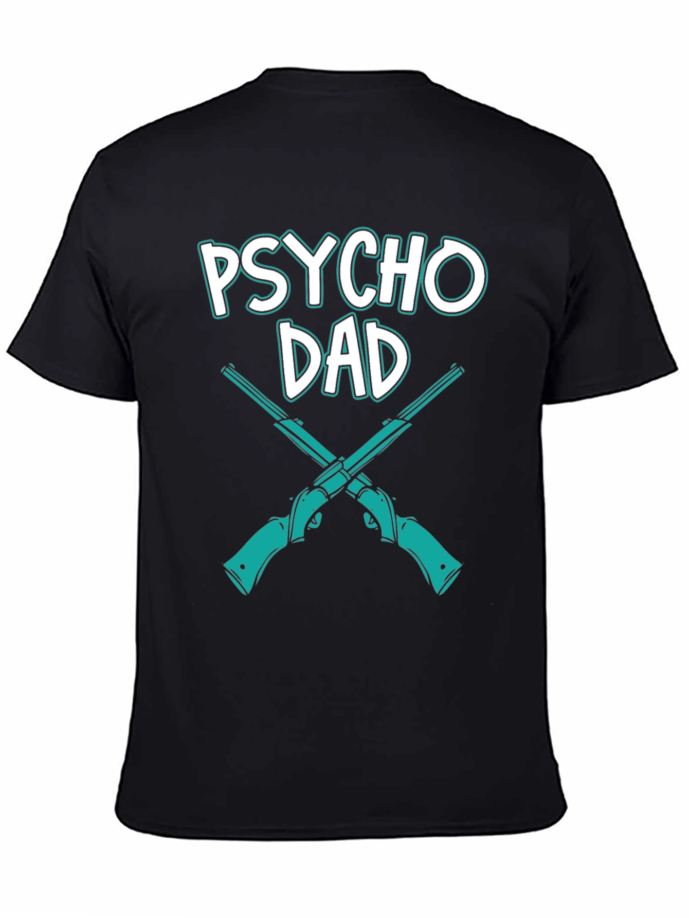 Psycho Dad T-Shirt Novelty Funny Graphic Tee