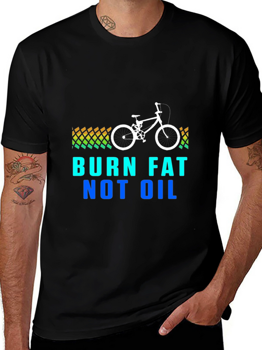 Burn Fat Not Oil - Graphic Tee