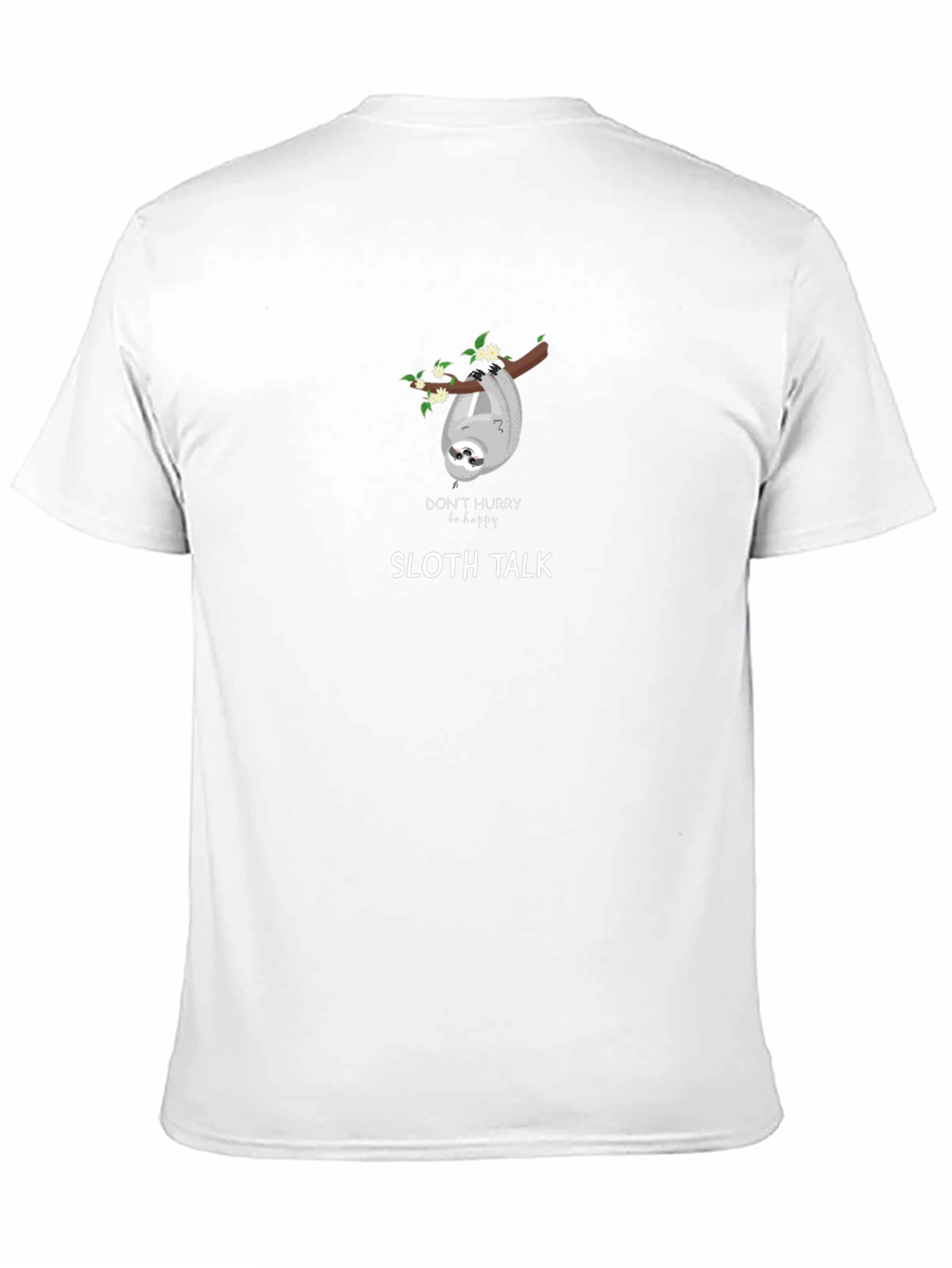 Sloth Talk T-Shirt - Dont Hurry Be Happy