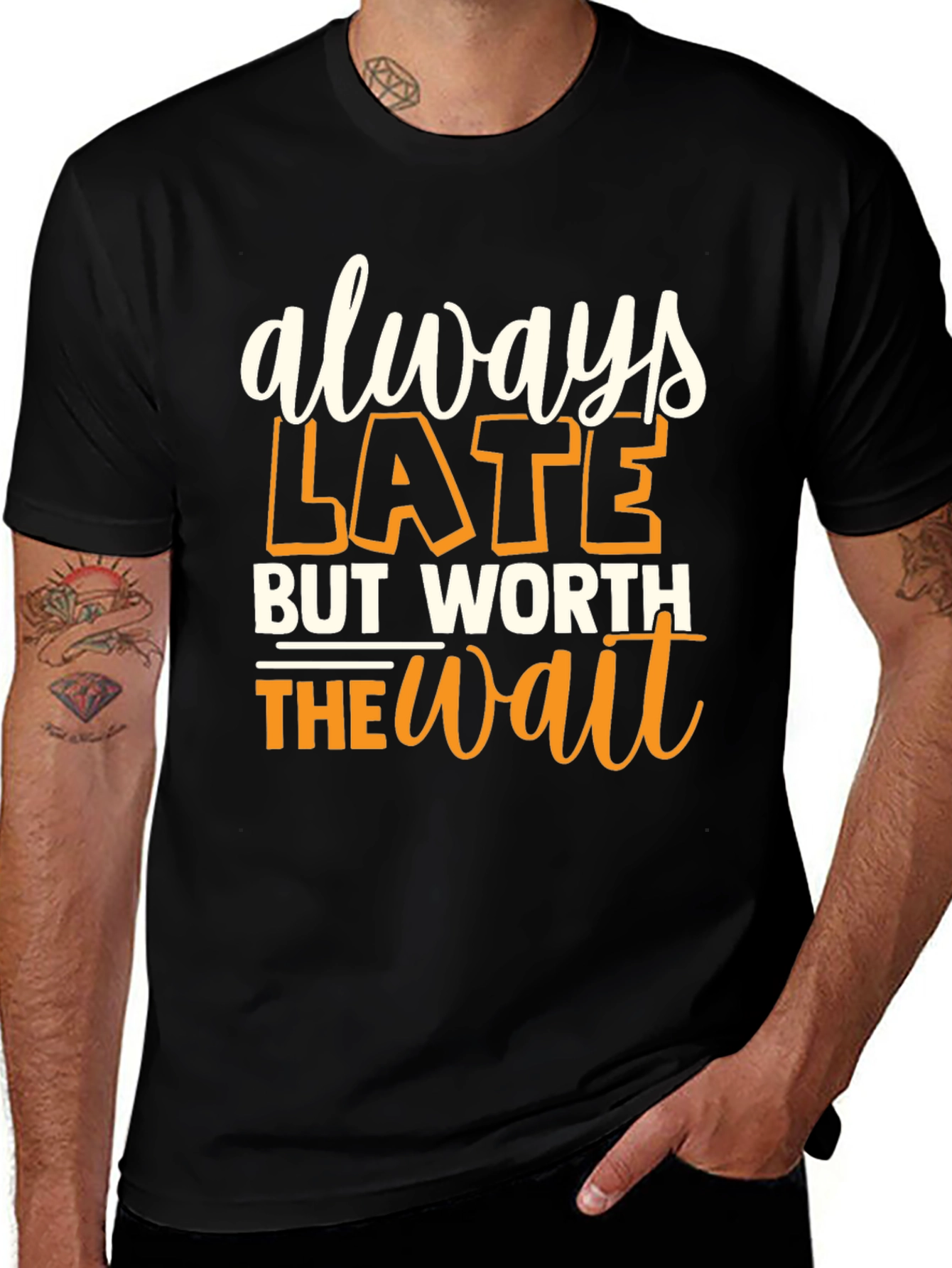 Always Late But Worth the Wait Graphic T-Shirt