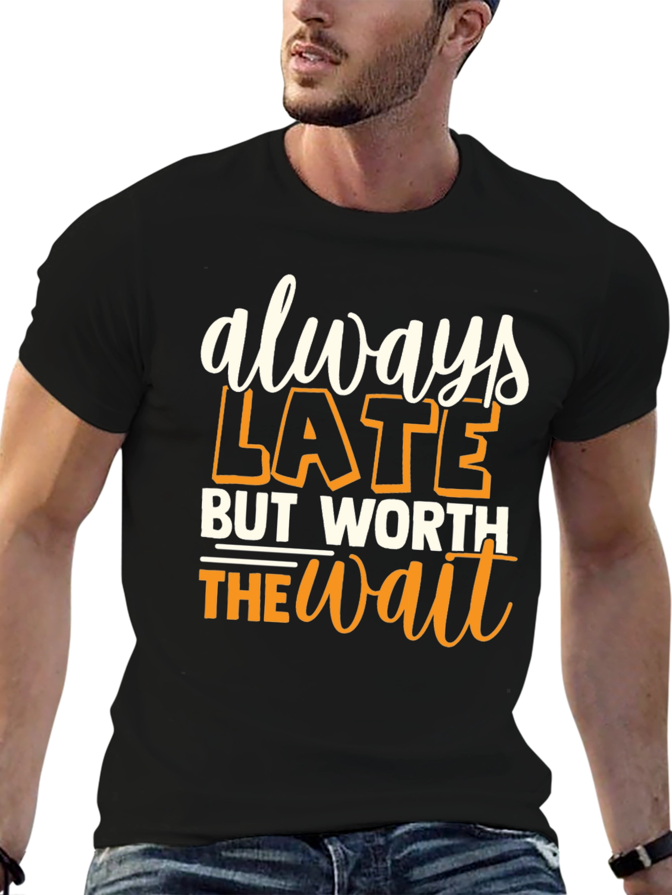 Always Late But Worth the Wait Graphic T-Shirt