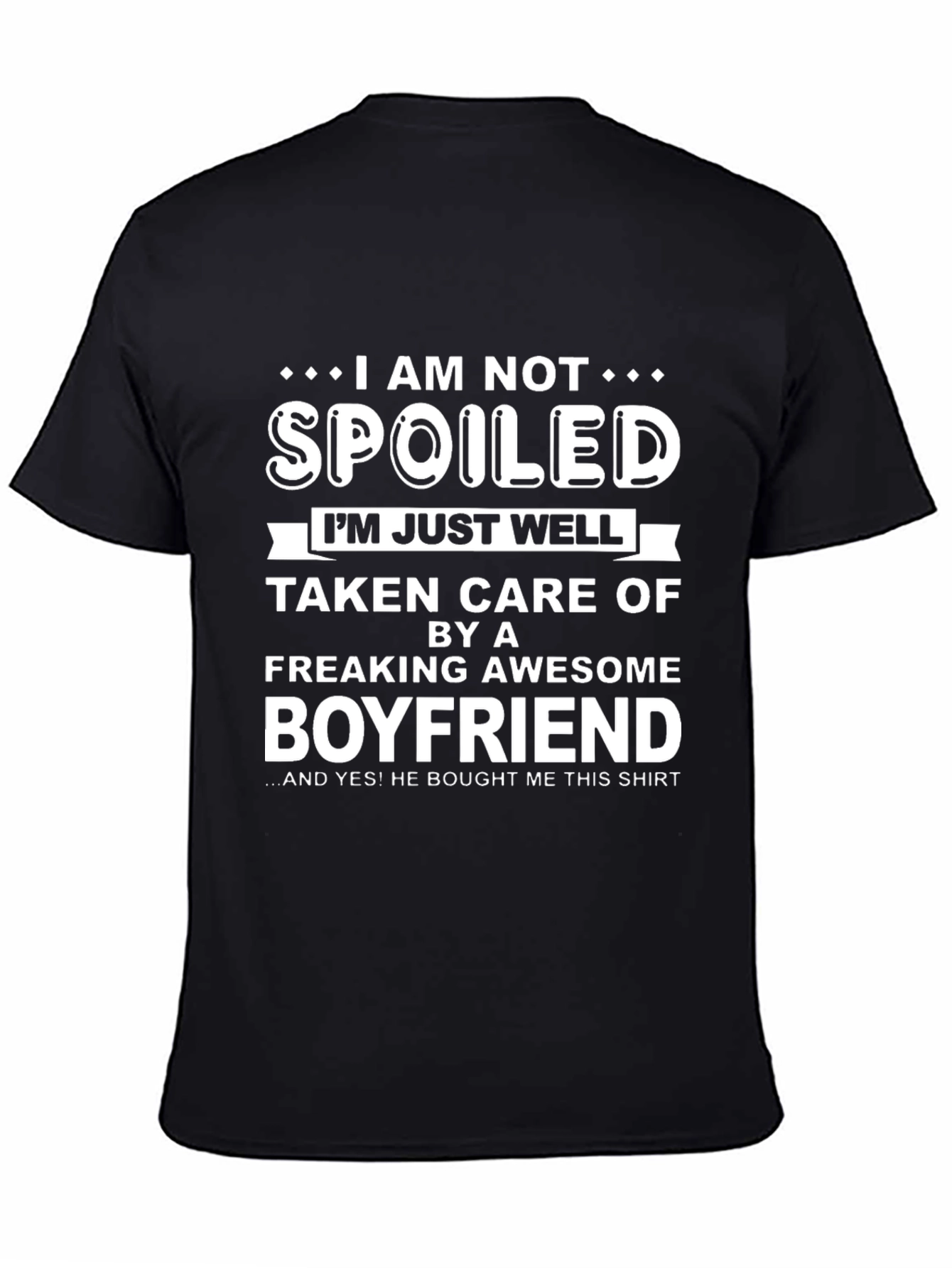 Spoiled Boyfriend T-Shirt - Funny Gift for Girlfriend