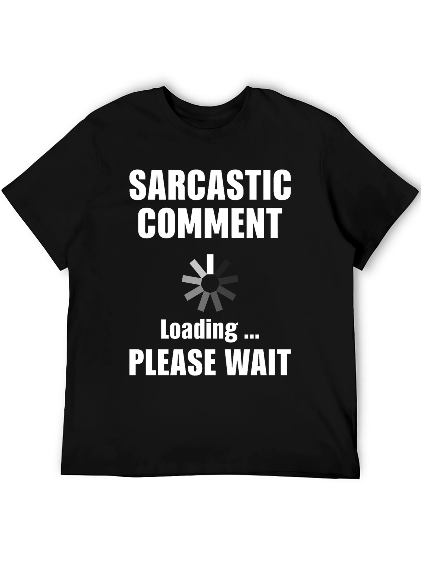 Sarcastic Comment Loading Funny T-Shirt
