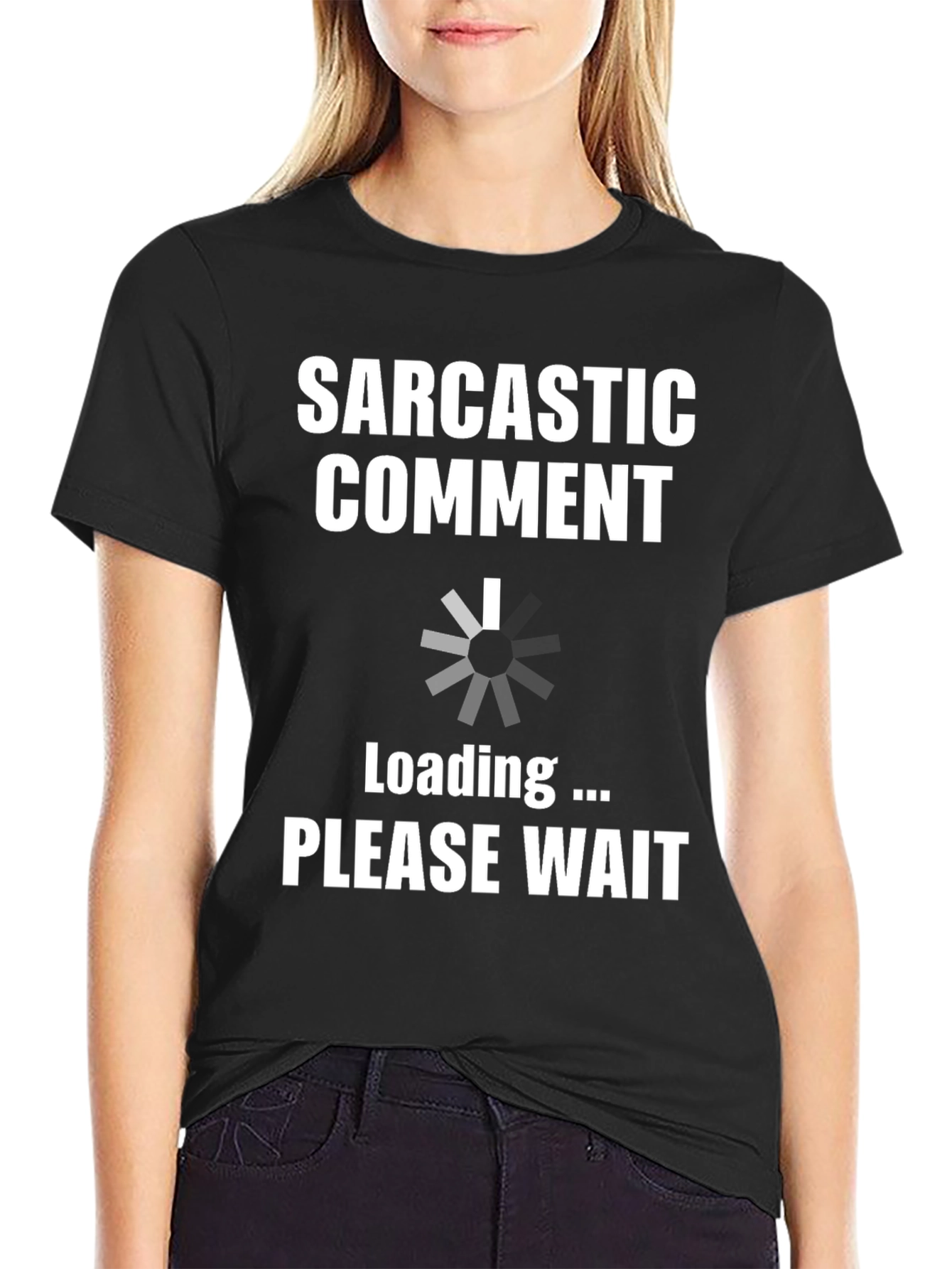 Sarcastic Comment Loading Funny T-Shirt