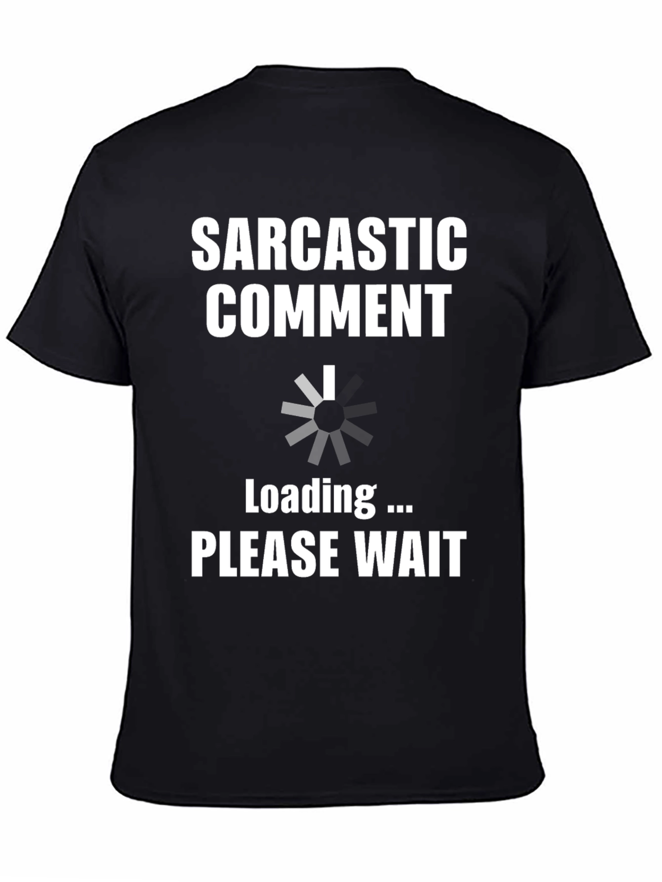Sarcastic Comment Loading Funny T-Shirt