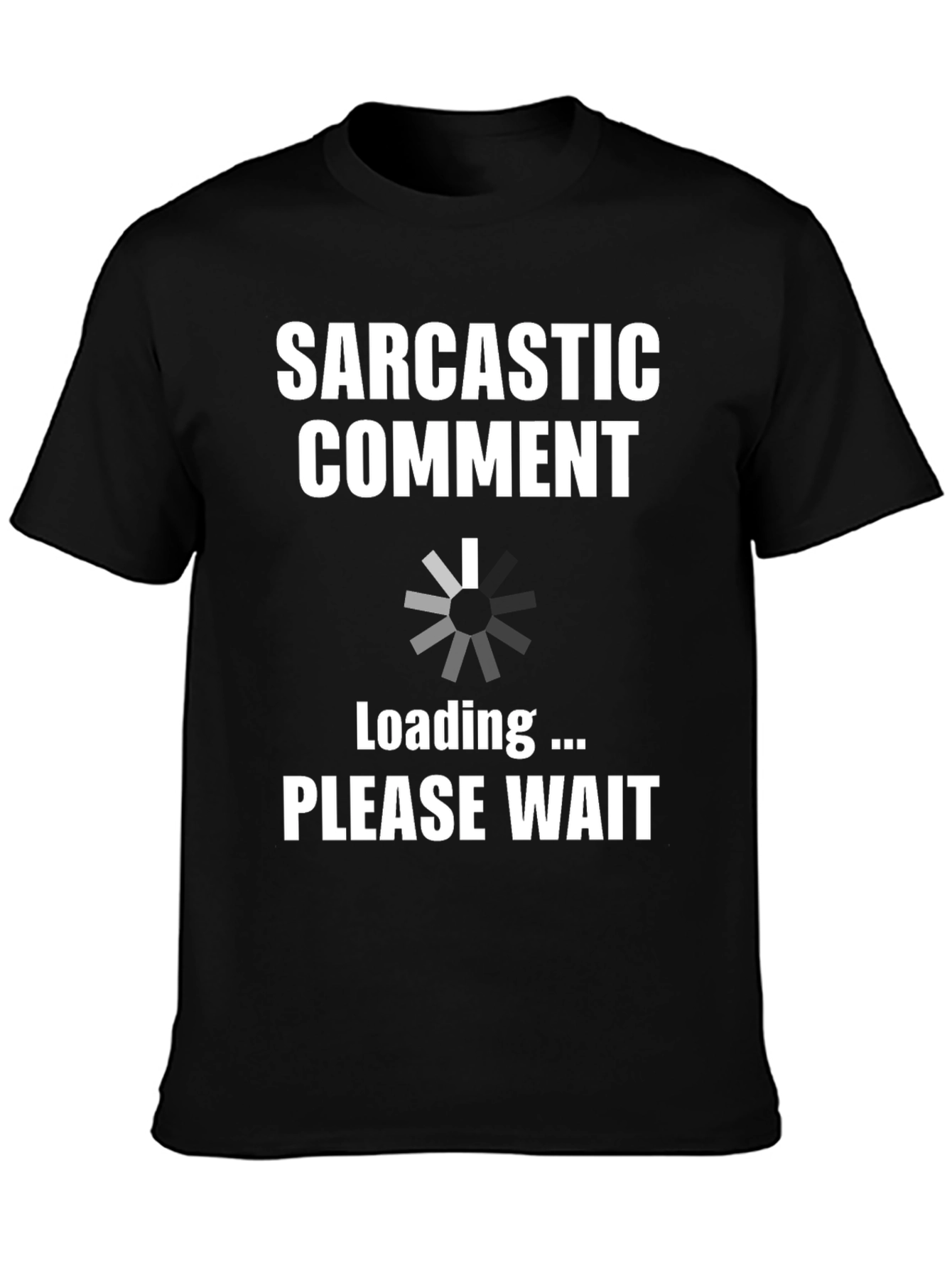 Sarcastic Comment Loading Funny T-Shirt