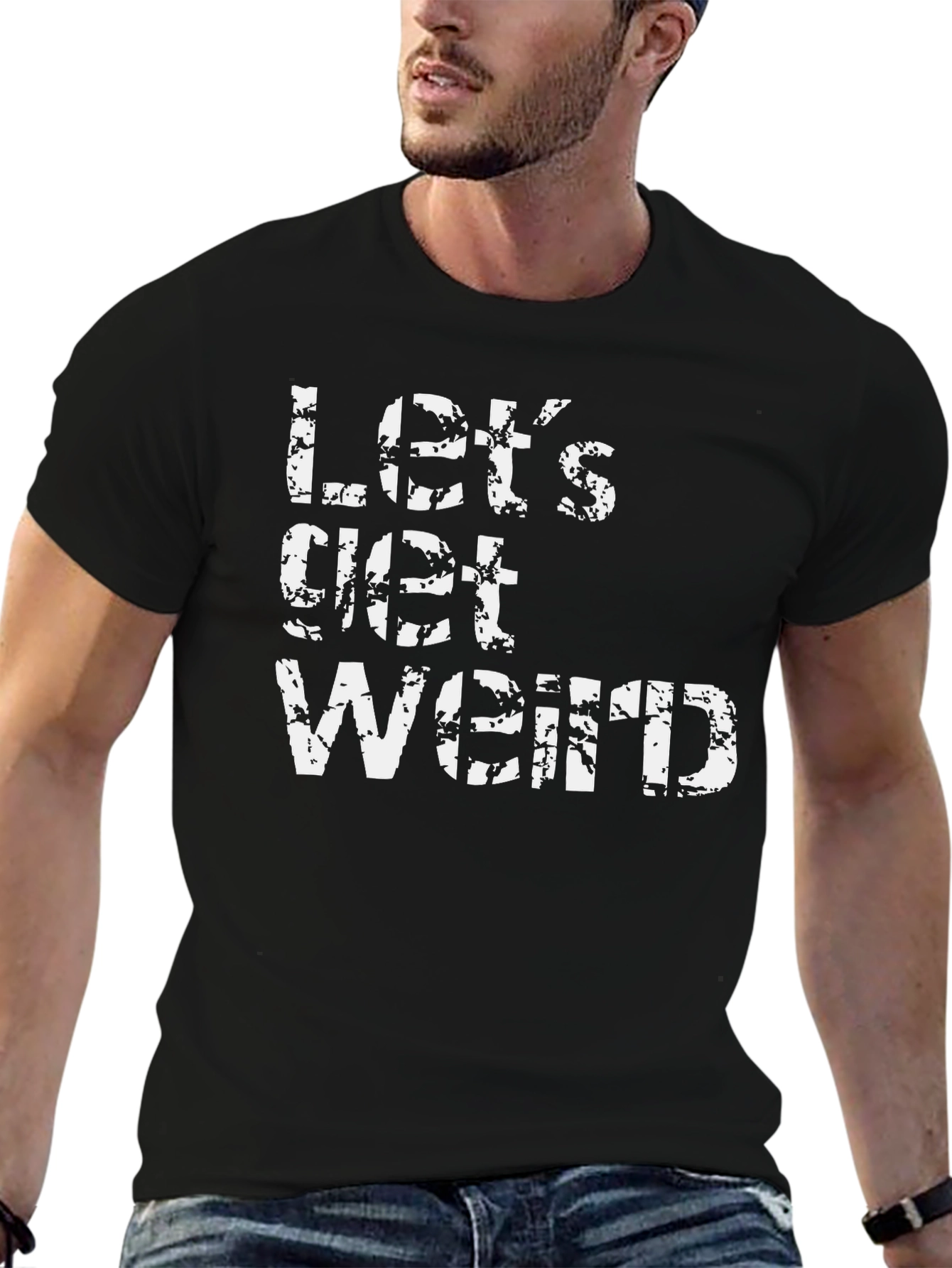 Lets Get Weird Black T-Shirt - Fun & Casual