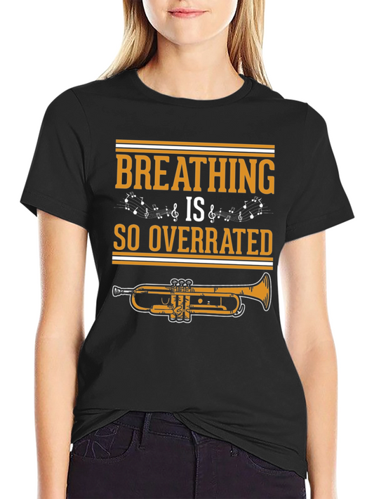 Breathing is So Overrated Trumpet T-Shirt