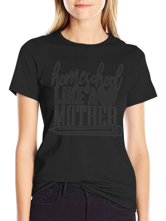 Homeschool Like a Mother T-Shirt - Black
