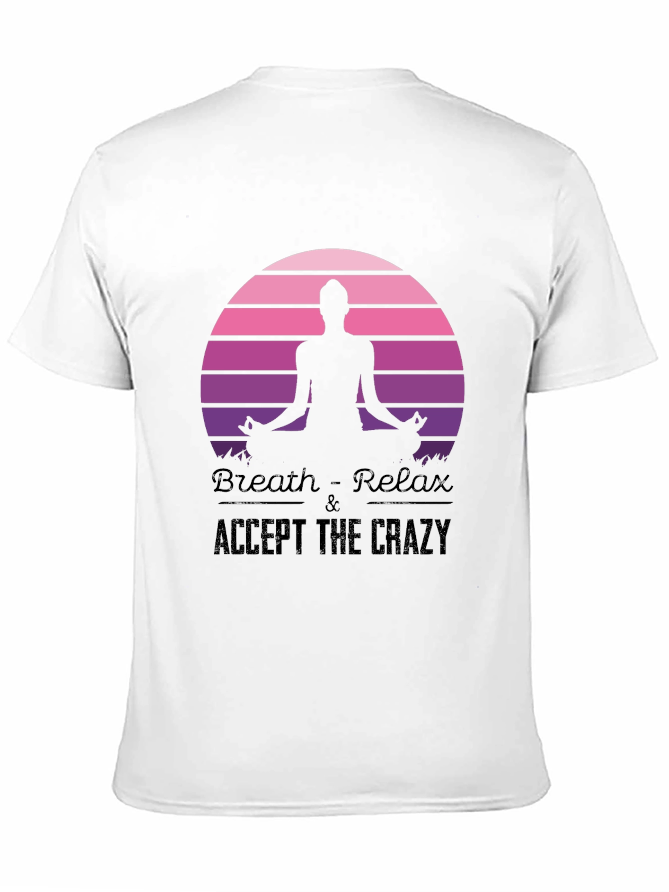 Breath Relax Accept the Crazy Yoga Black T-Shirt