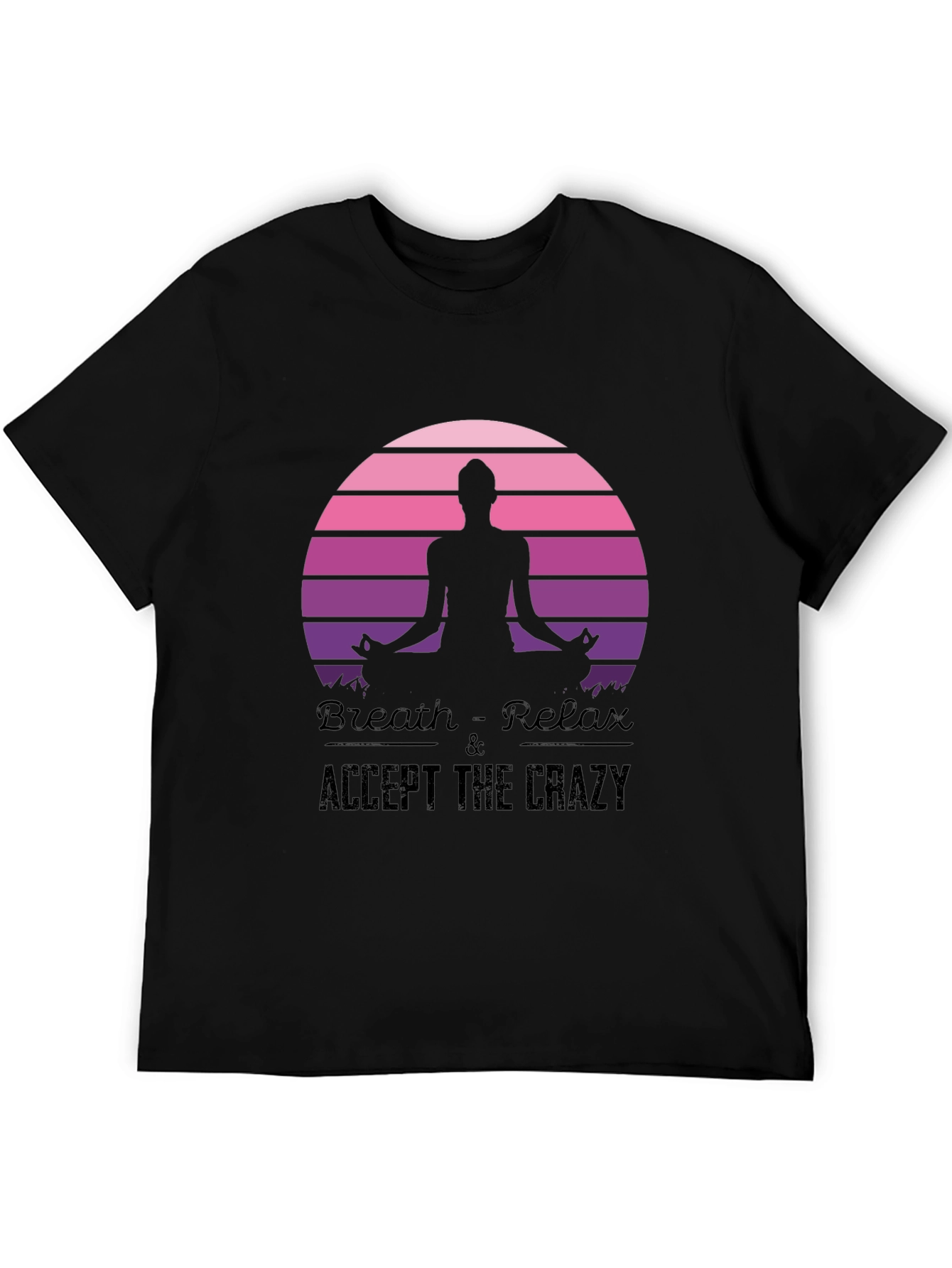 Breath Relax Accept the Crazy Yoga Black T-Shirt